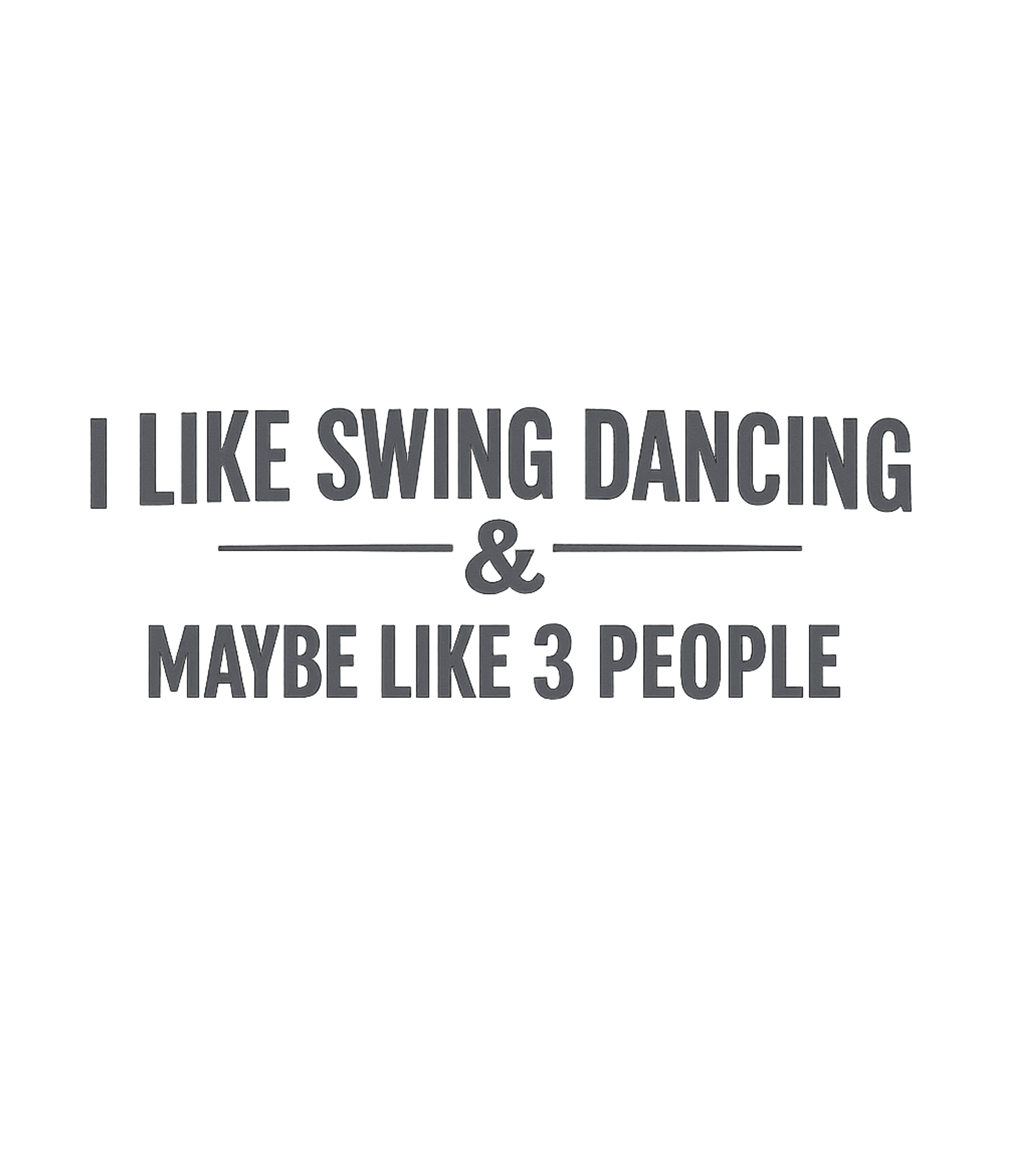 I Like Swing Dancing Sarcasm Premium T-Shirt featuring Show your love for swing dancing with this humorous tee – designed by Geoff Brown @ SunFrog I Like Swing Dancing Sarcasm Premium T-Shirt featuring Show your love for swing dancing with this humorous tee – designed by Geoff Brown @ SunFrog