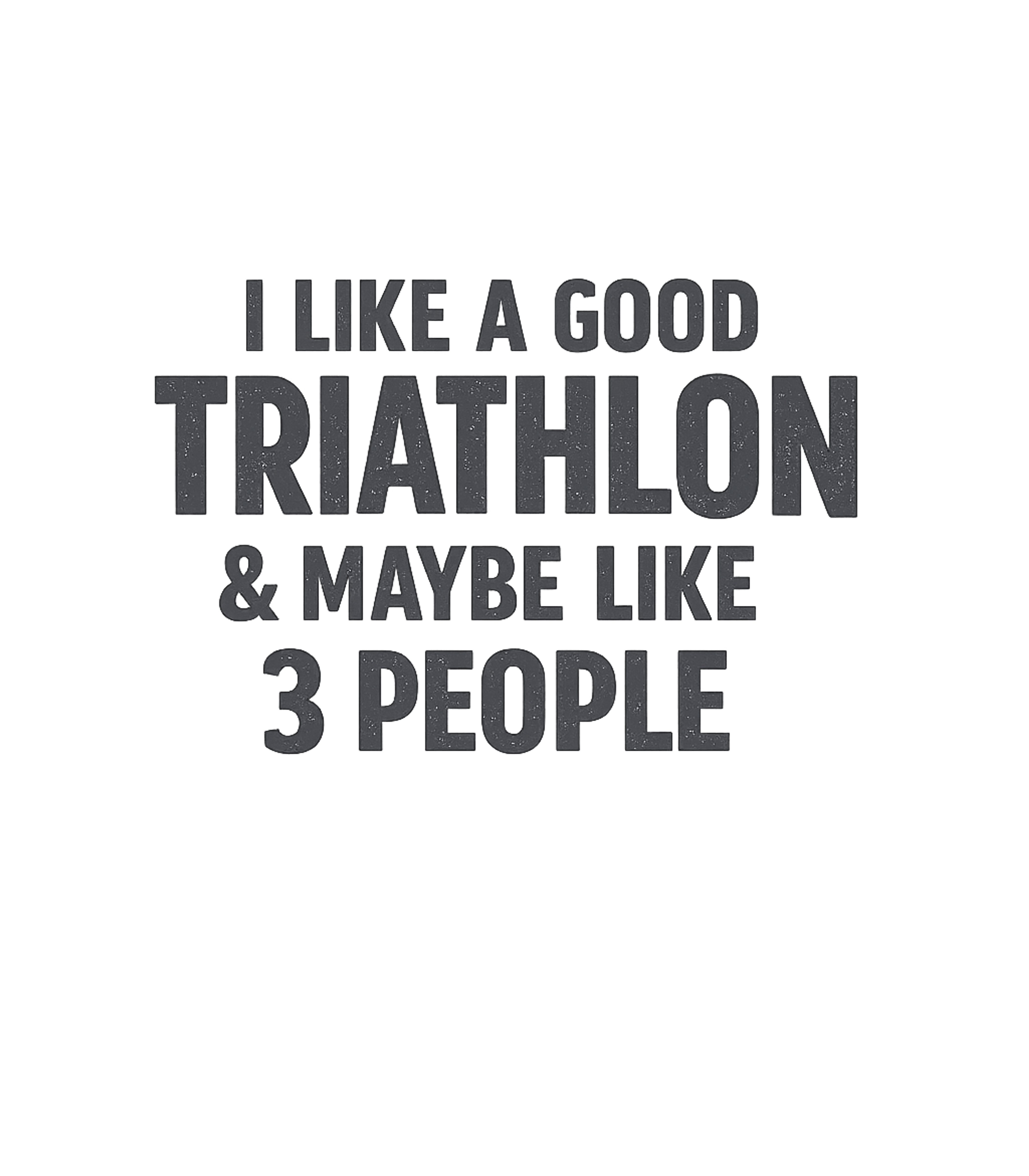I Like Triathlon Funny Fitness Premium T-Shirt featuring This graphic features a humorous statement about prioritizin – designed by Geoff Brown @ SunFrog I Like Triathlon Funny Fitness Premium T-Shirt featuring This graphic features a humorous statement about prioritizin – designed by Geoff Brown @ SunFrog