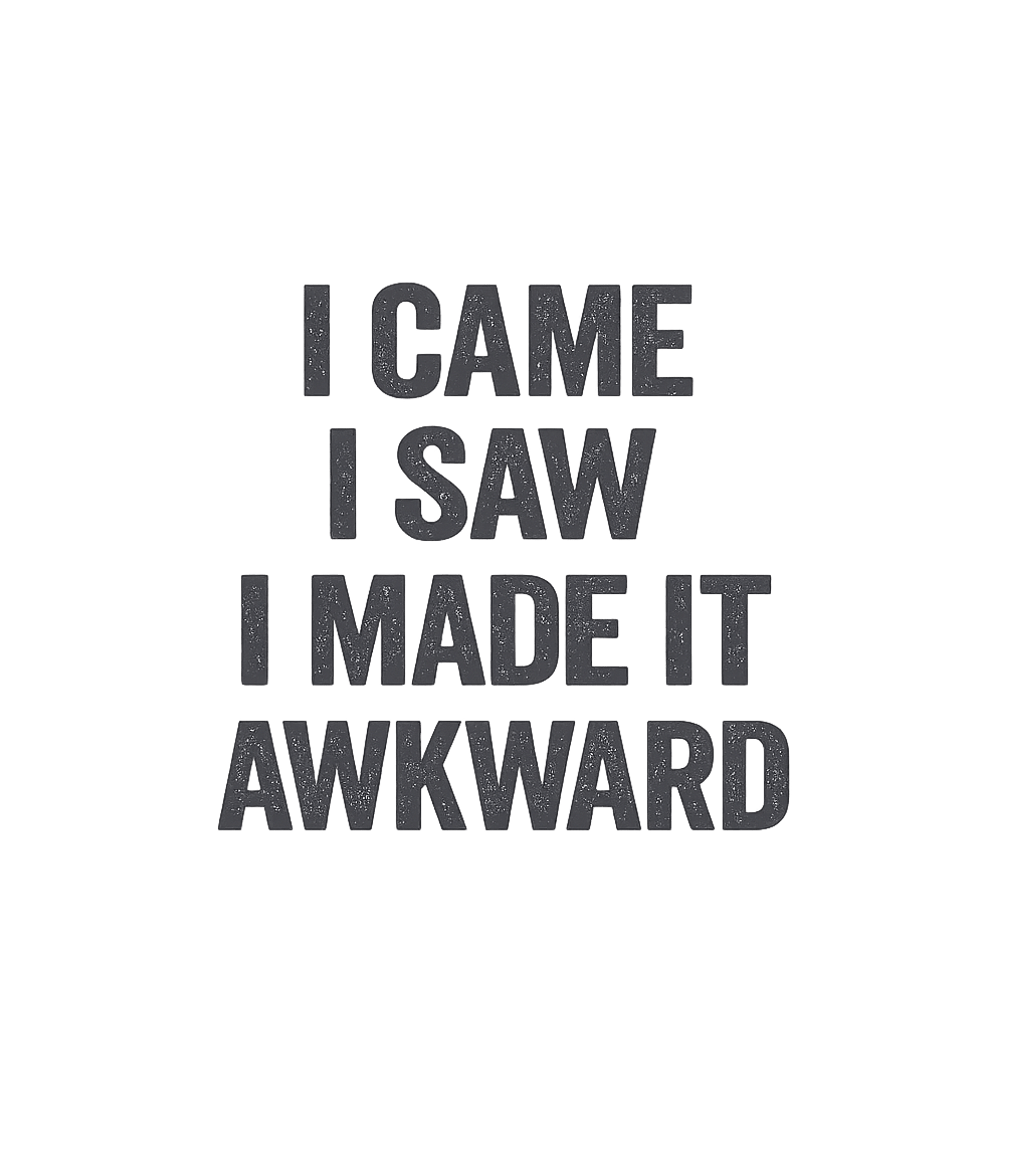 I Made It Awkward Sarcasm Premium T-Shirt featuring This graphic tee features a humorous and relatable phrase in – designed by Geoff Brown @ SunFrog I Made It Awkward Sarcasm Premium T-Shirt featuring This graphic tee features a humorous and relatable phrase in – designed by Geoff Brown @ SunFrog