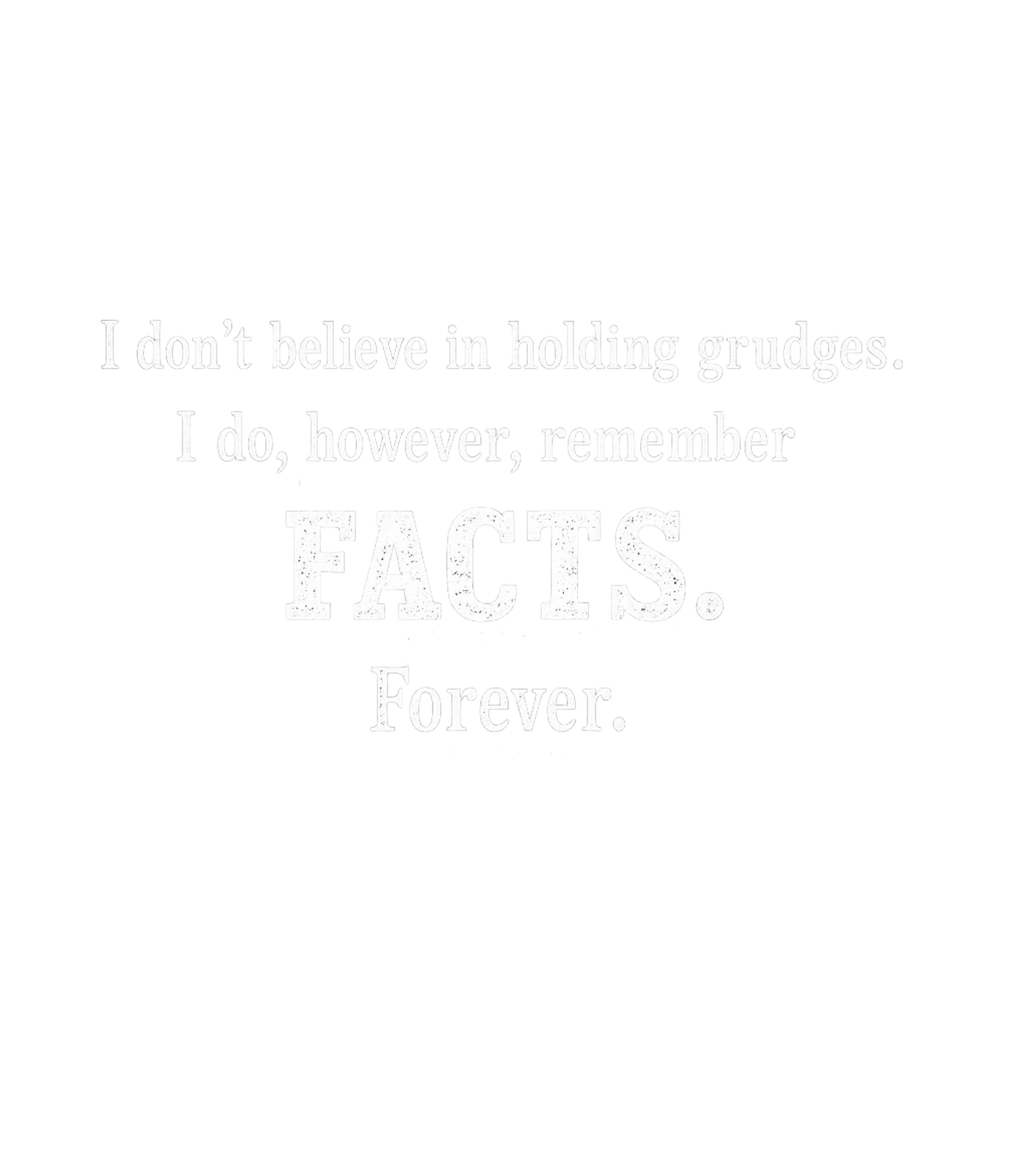 I Remember Facts Sarcasm Premium T-Shirt featuring Declare your sharp memory and no-nonsense attitude with this – designed by Geoff Brown @ SunFrog I Remember Facts Sarcasm Premium T-Shirt featuring Declare your sharp memory and no-nonsense attitude with this – designed by Geoff Brown @ SunFrog