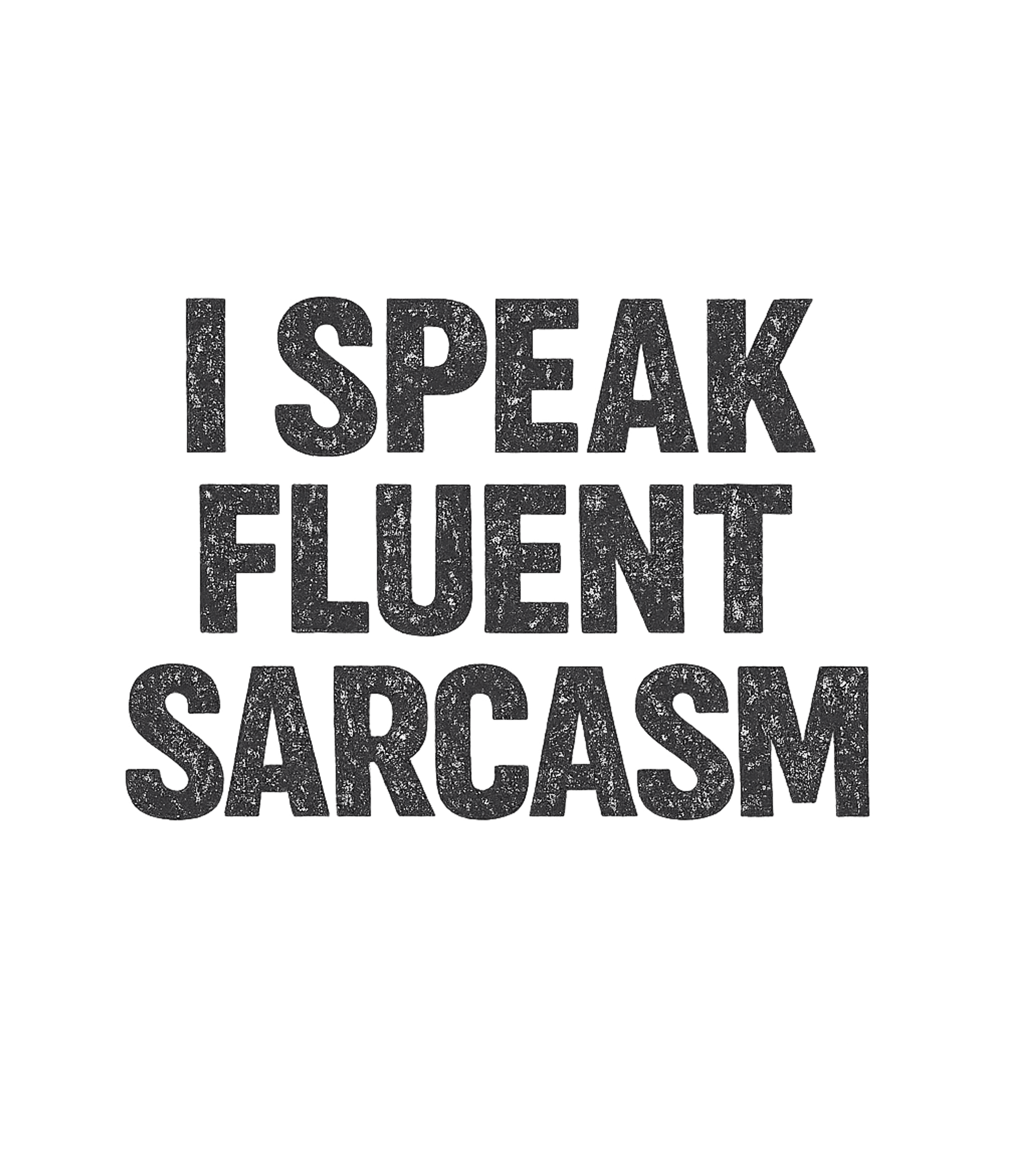 I Speak Fluent Sarcasm Men's T Shirt Graphic Premium T-Shirt featuring Generated via Design Mixer – designed by Geoff Brown @ SunFrog I Speak Fluent Sarcasm Men's T Shirt Graphic Premium T-Shirt featuring Generated via Design Mixer – designed by Geoff Brown @ SunFrog