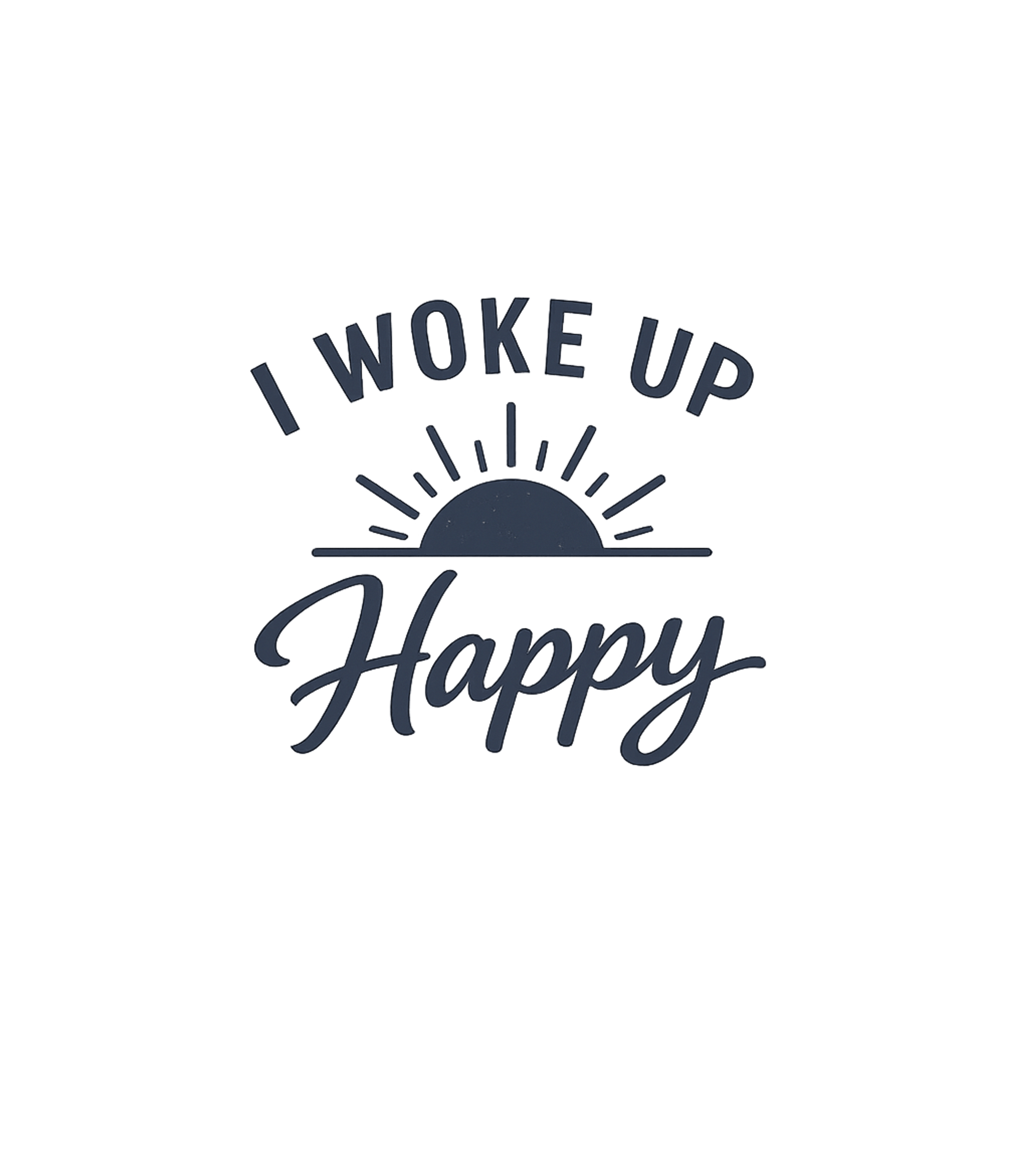 I Woke Up Happy Inspirational Messages Premium T-Shirt featuring Embrace positivity with this graphic tee featuring the uplif – designed by Geoff Brown @ SunFrog I Woke Up Happy Inspirational Messages Premium T-Shirt featuring Embrace positivity with this graphic tee featuring the uplif – designed by Geoff Brown @ SunFrog