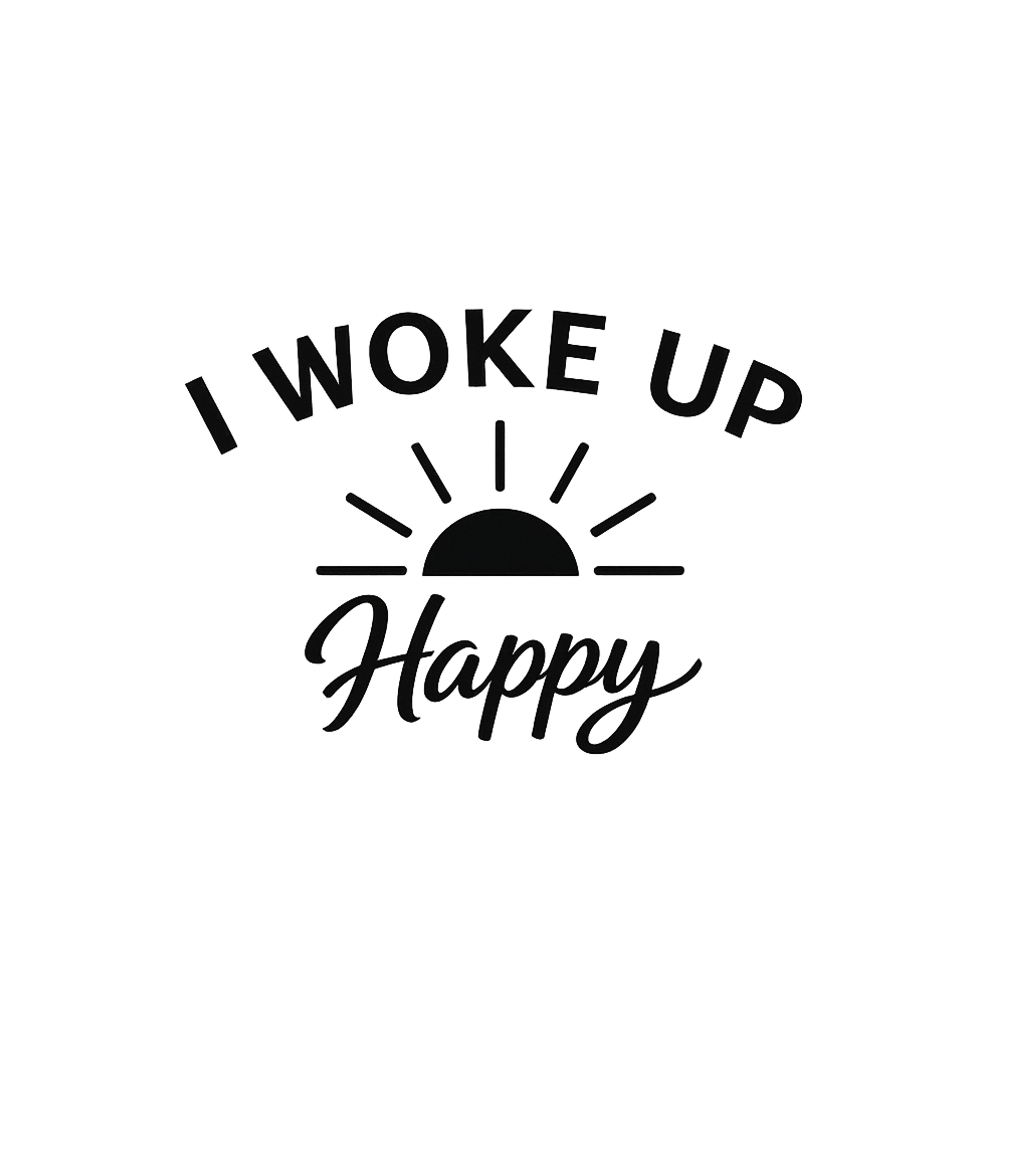 I Woke Up Happy Inspirational Messages Premium T-Shirt featuring This design celebrates a positive start to the day with a ch – designed by Geoff Brown @ SunFrog I Woke Up Happy Inspirational Messages Premium T-Shirt featuring This design celebrates a positive start to the day with a ch – designed by Geoff Brown @ SunFrog