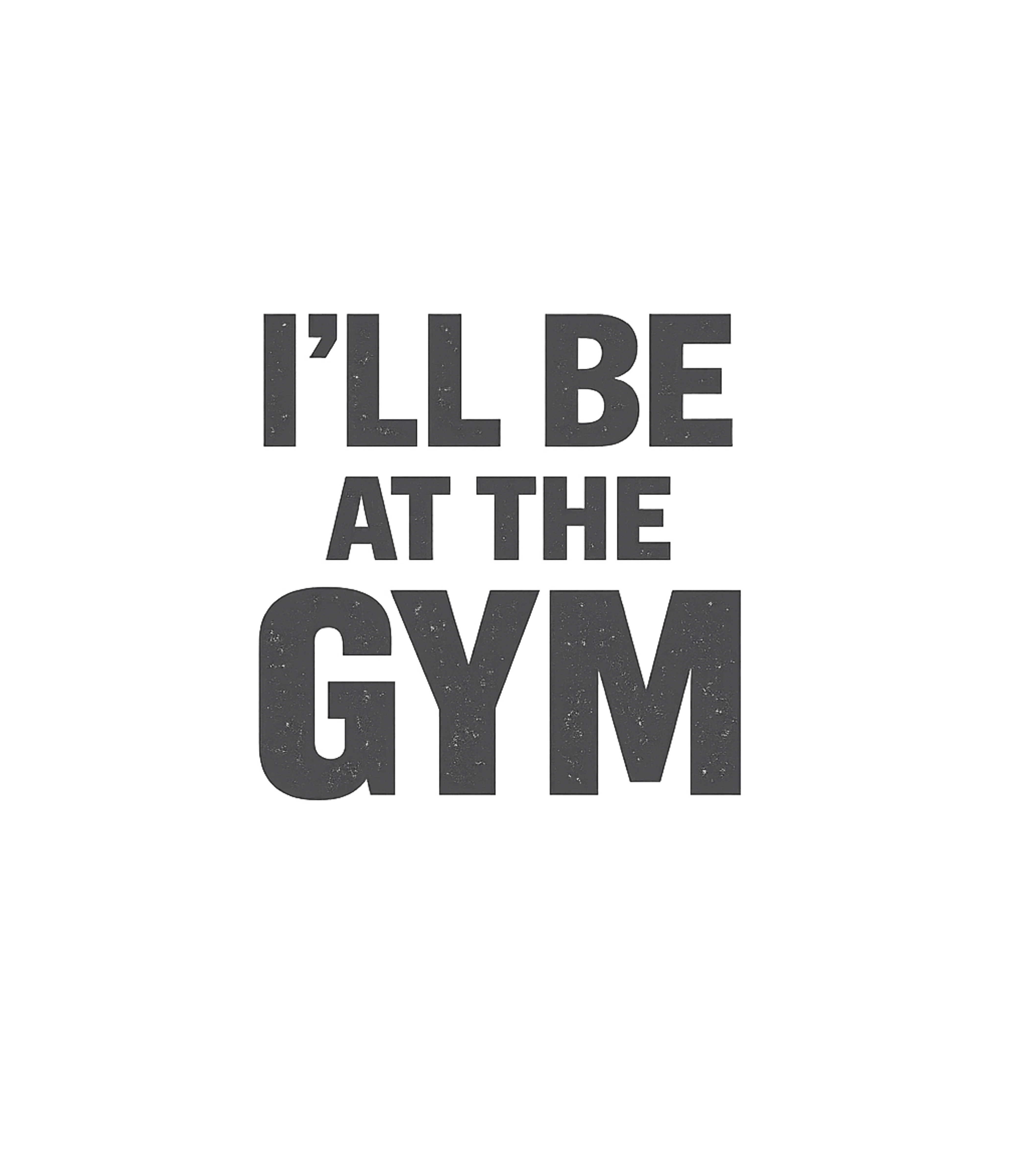I'll Be At The Gym Fitness Premium T-Shirt featuring Declare your dedication to fitness with this bold 'I'll Be A – designed by Geoff Brown @ SunFrog I'll Be At The Gym Fitness Premium T-Shirt featuring Declare your dedication to fitness with this bold 'I'll Be A – designed by Geoff Brown @ SunFrog