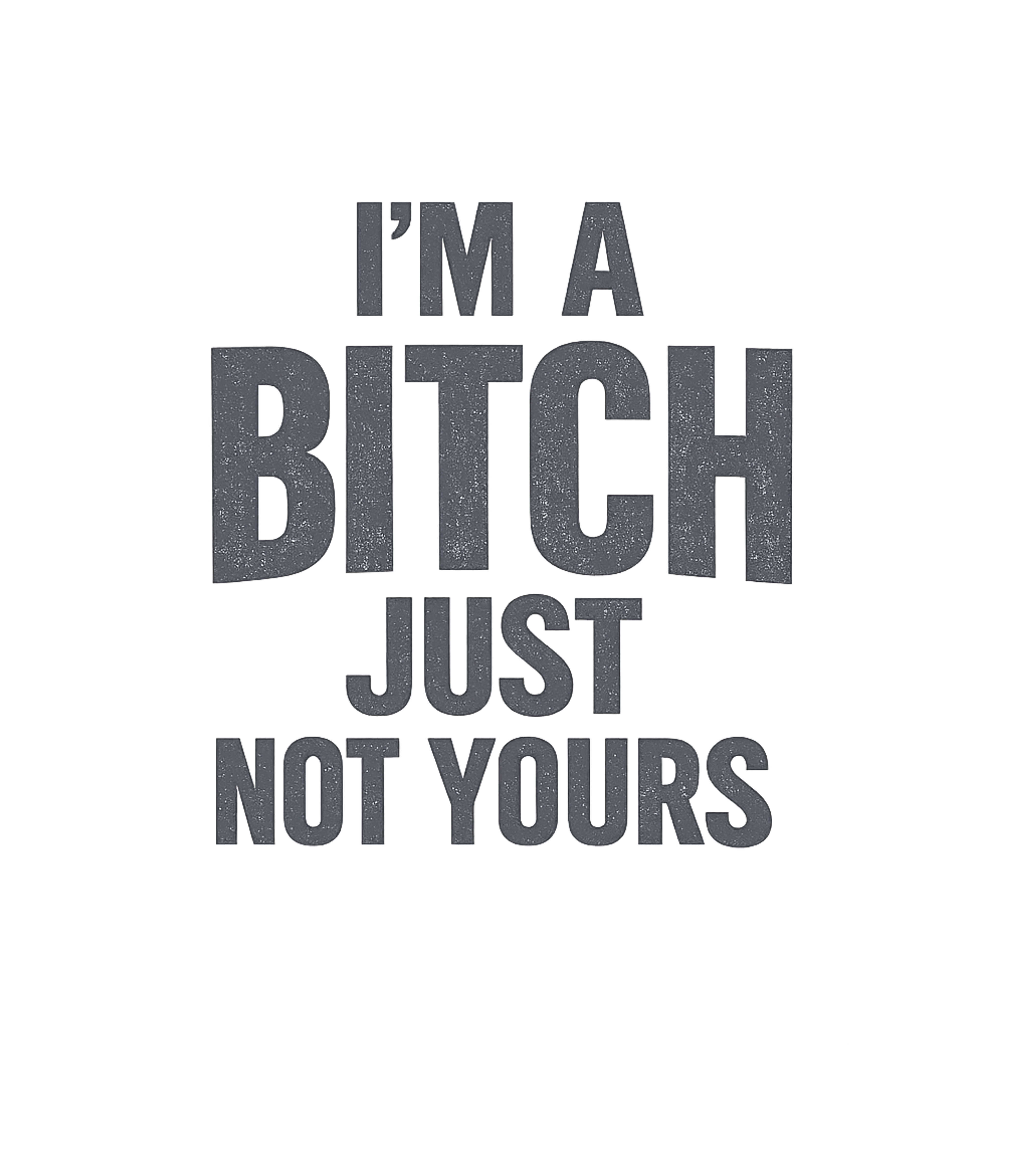 I'm A Bitch Not Yours Sarcasm Premium T-Shirt featuring Express your fierce independence with this bold graphic tee – designed by Geoff Brown @ SunFrog I'm A Bitch Not Yours Sarcasm Premium T-Shirt featuring Express your fierce independence with this bold graphic tee – designed by Geoff Brown @ SunFrog
