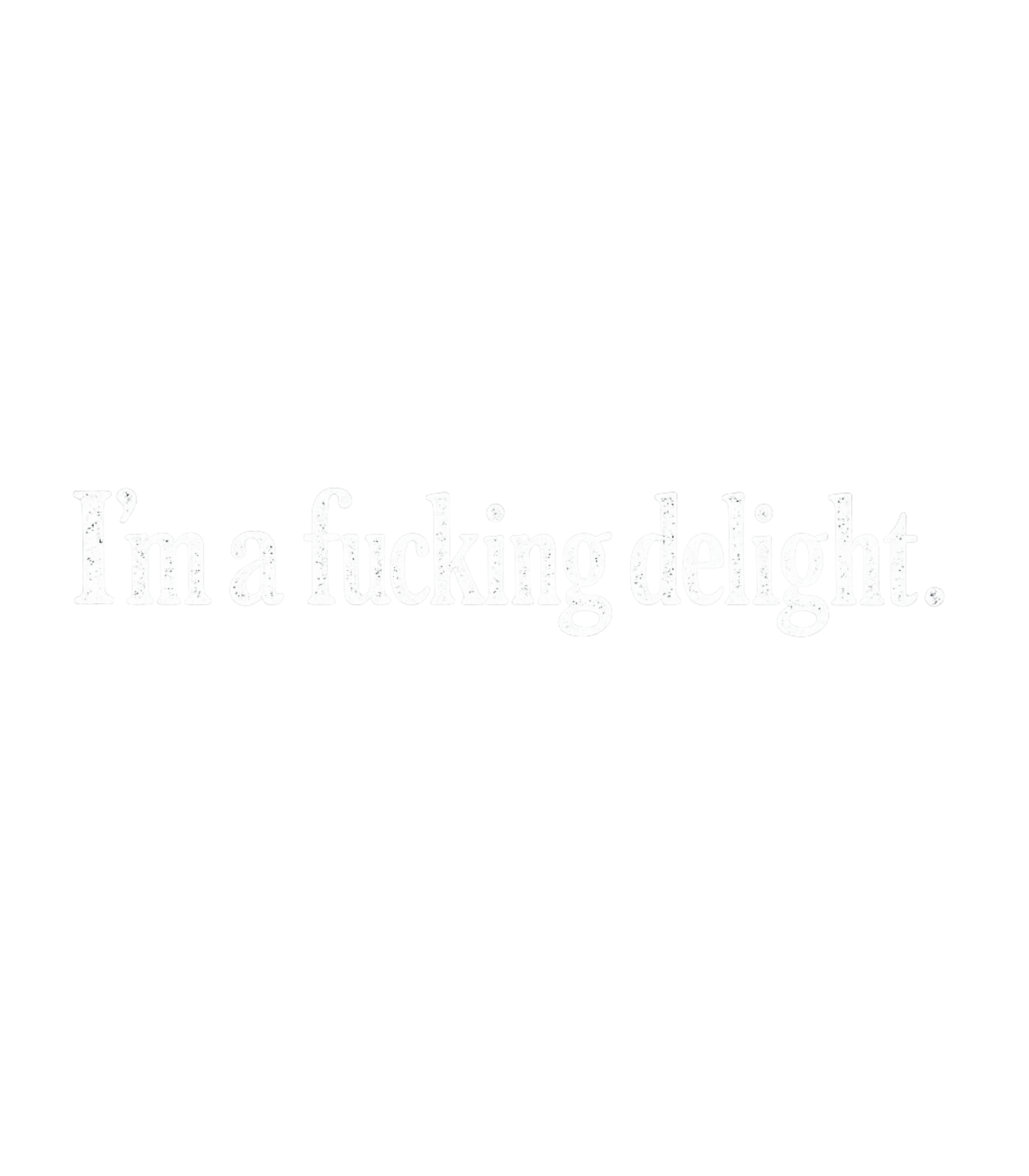 I'm A Fucking Delight Men's T Shirt Graphic Premium T-Shirt featuring Generated via Design Mixer – designed by Geoff Brown @ SunFrog I'm A Fucking Delight Men's T Shirt Graphic Premium T-Shirt featuring Generated via Design Mixer – designed by Geoff Brown @ SunFrog