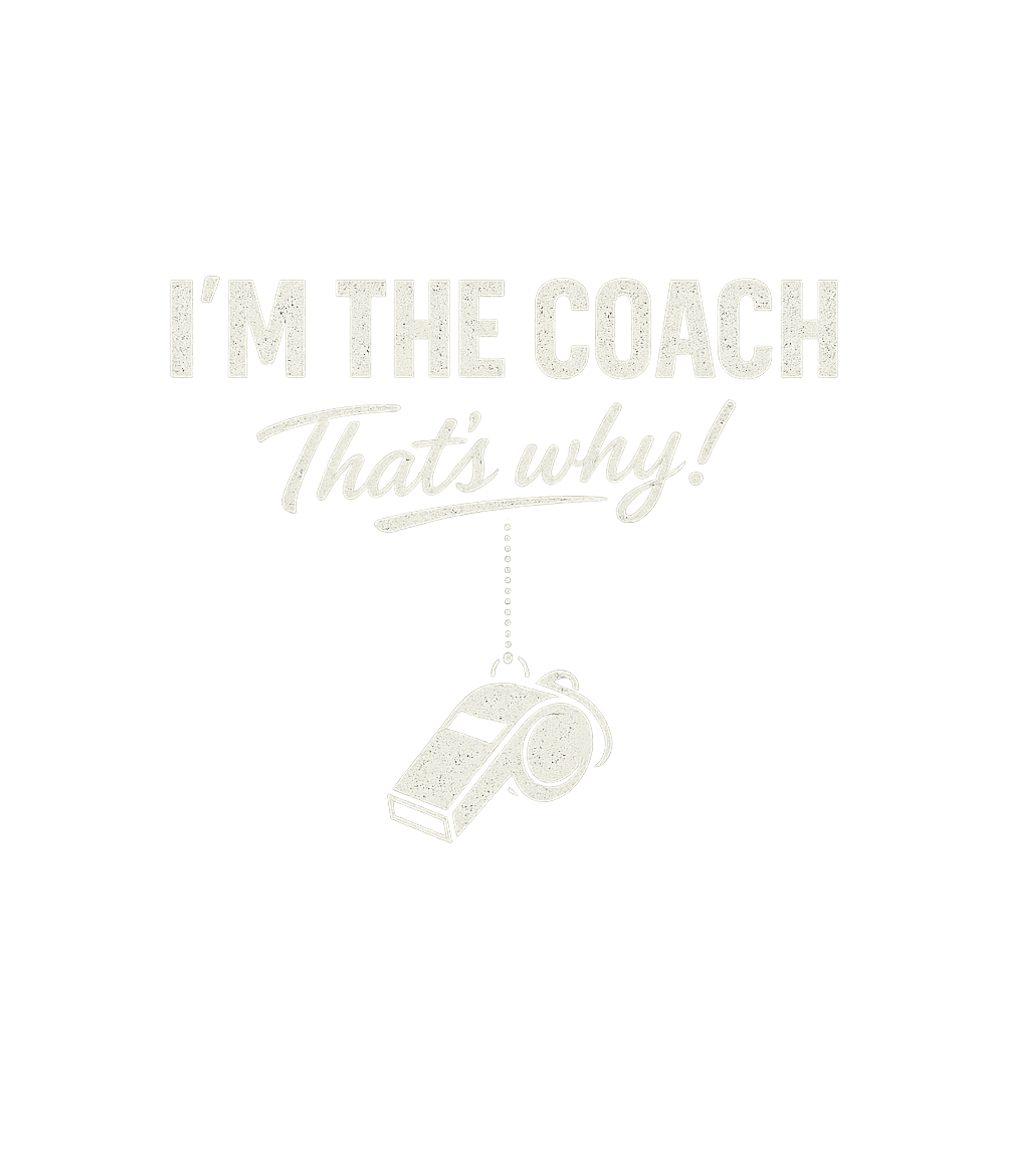 I'm The Coach Whistle Teacher Appreciation Premium T-Shirt featuring Assert your authority on the field with this bold graphic fe – designed by Geoff Brown @ SunFrog I'm The Coach Whistle Teacher Appreciation Premium T-Shirt featuring Assert your authority on the field with this bold graphic fe – designed by Geoff Brown @ SunFrog