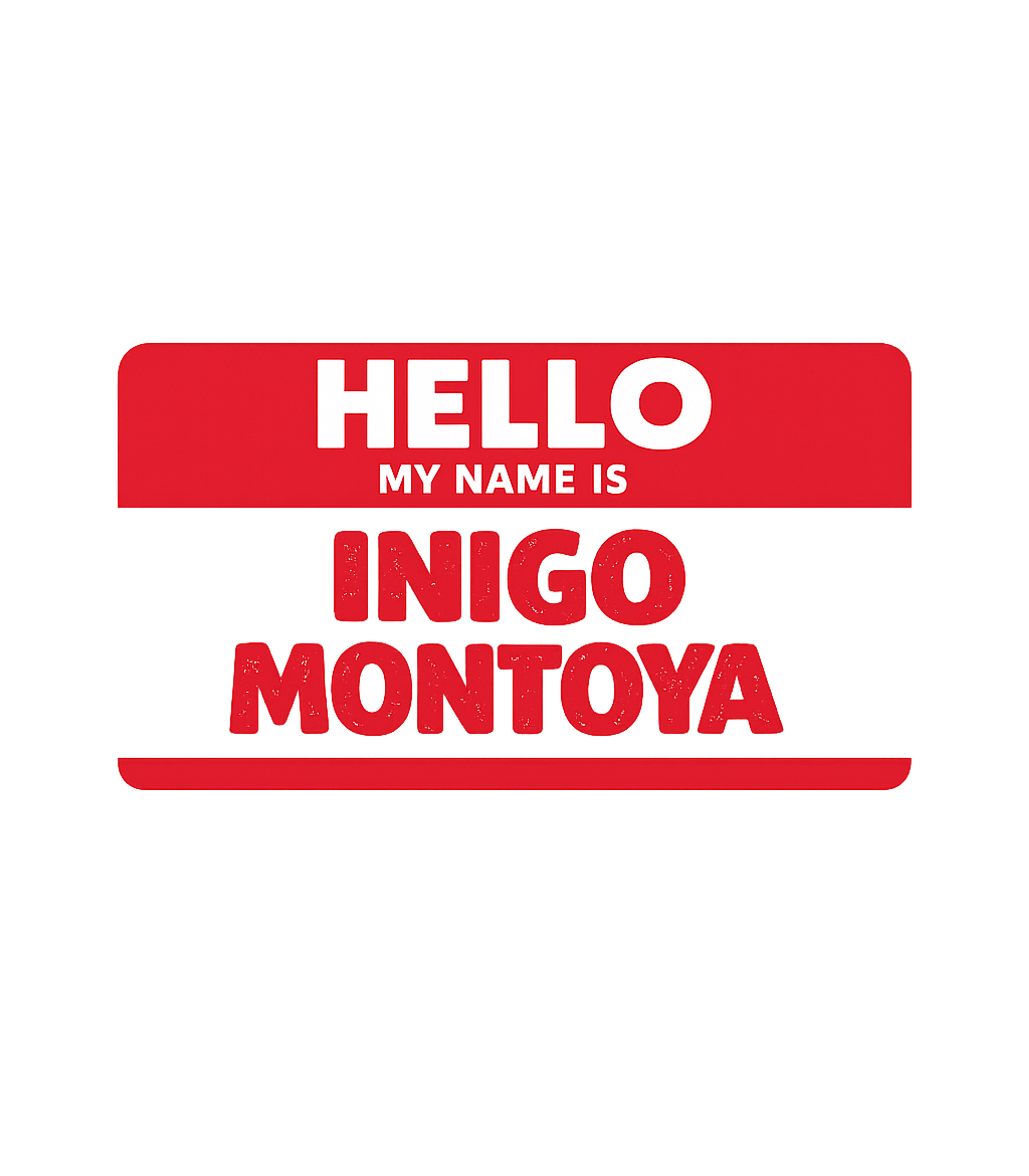Inigo Montoya Nametag Meme Humor Hooded Sweatshirt featuring This design features the iconic 'Hello, my name is Inigo Mon – designed by Geoff Brown @ SunFrog Inigo Montoya Nametag Meme Humor Hooded Sweatshirt featuring This design features the iconic 'Hello, my name is Inigo Mon – designed by Geoff Brown @ SunFrog