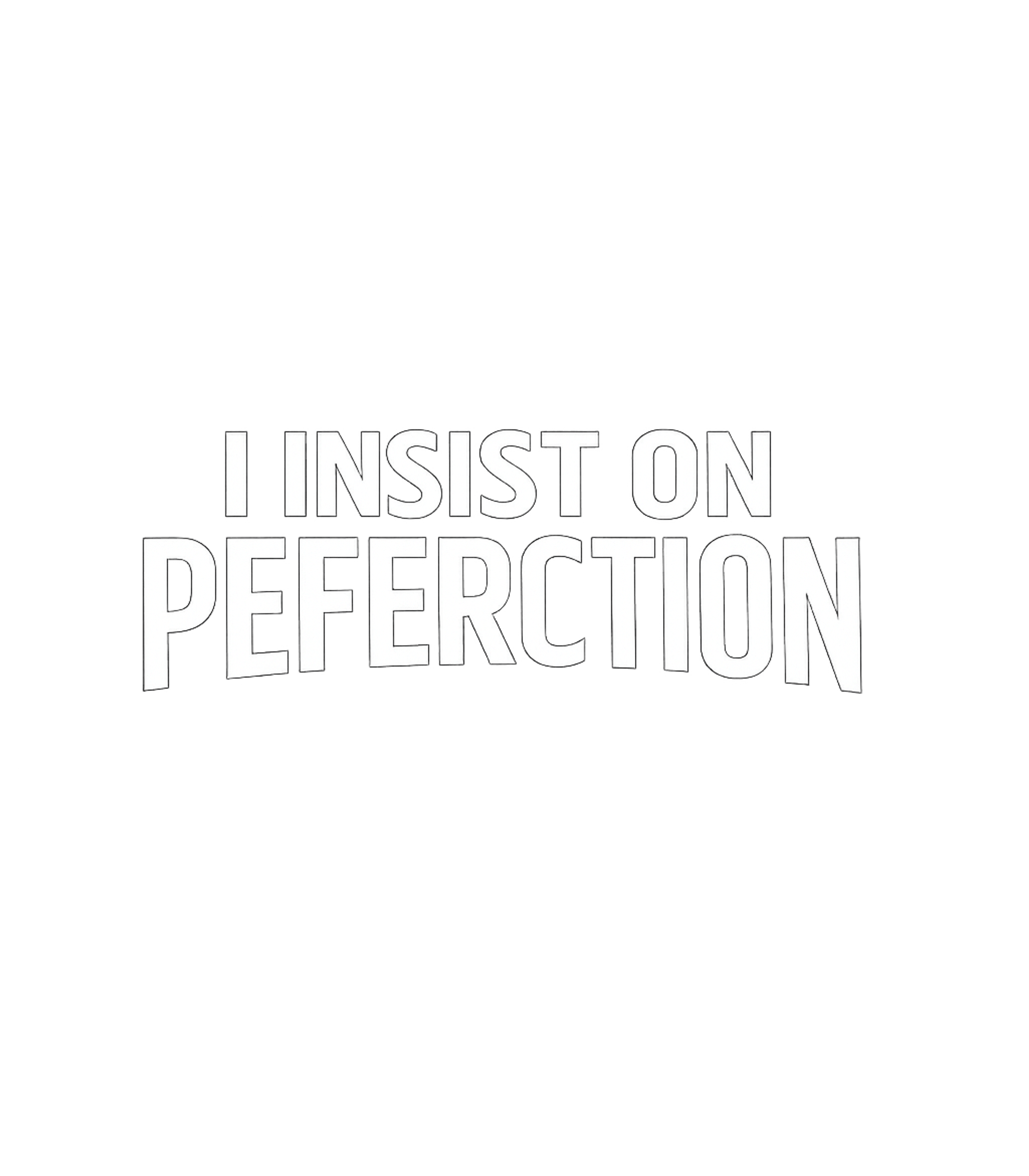 Insist on Peferction Sarcasm Premium T-Shirt featuring Show off your perfectly imperfect sense of humor with this i – designed by Geoff Brown @ SunFrog Insist on Peferction Sarcasm Premium T-Shirt featuring Show off your perfectly imperfect sense of humor with this i – designed by Geoff Brown @ SunFrog