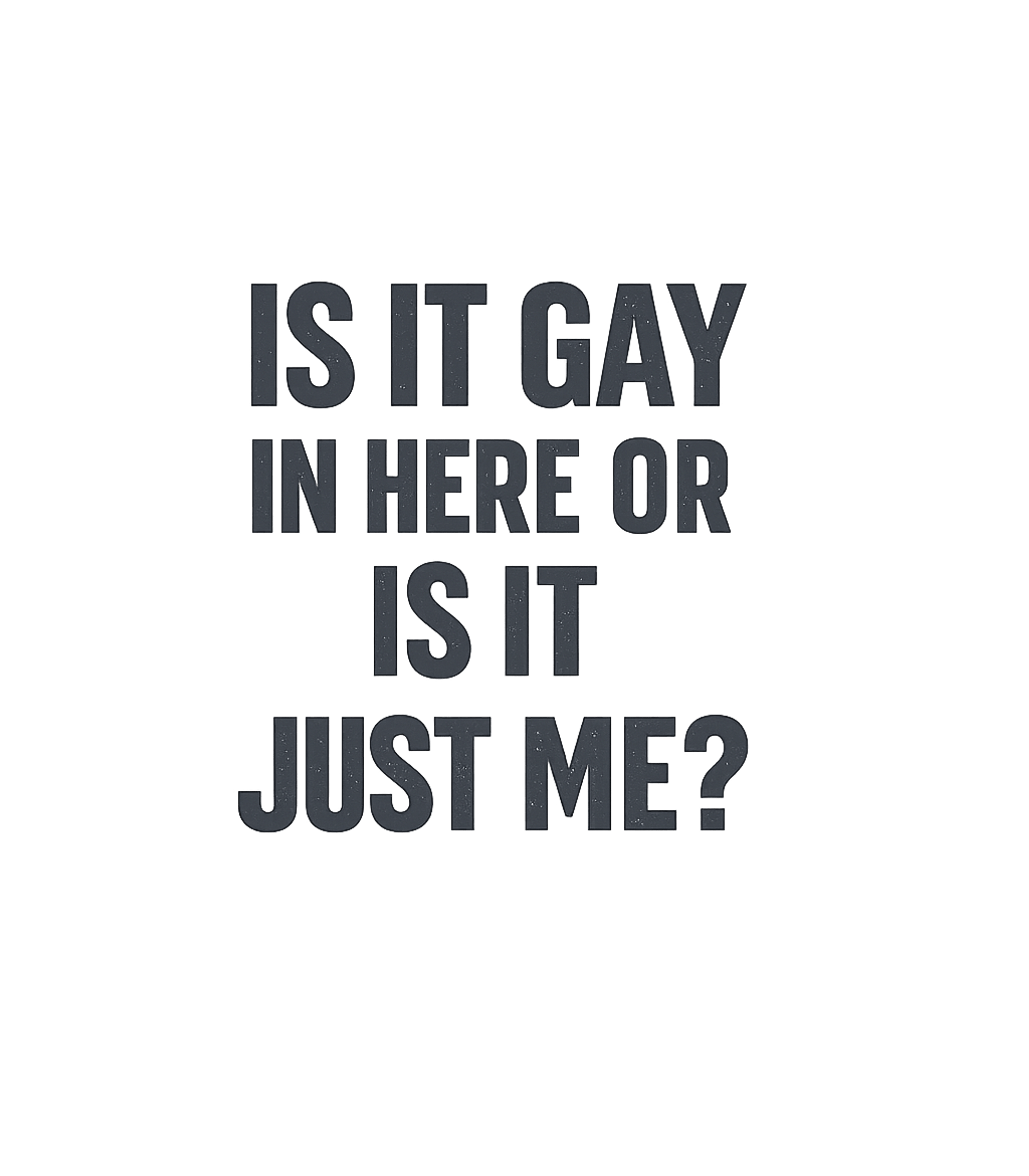 Is It Gay Here? Sarcasm Premium T-Shirt featuring Sport this witty tee featuring a playful, self-aware questio – designed by Geoff Brown @ SunFrog Is It Gay Here? Sarcasm Premium T-Shirt featuring Sport this witty tee featuring a playful, self-aware questio – designed by Geoff Brown @ SunFrog