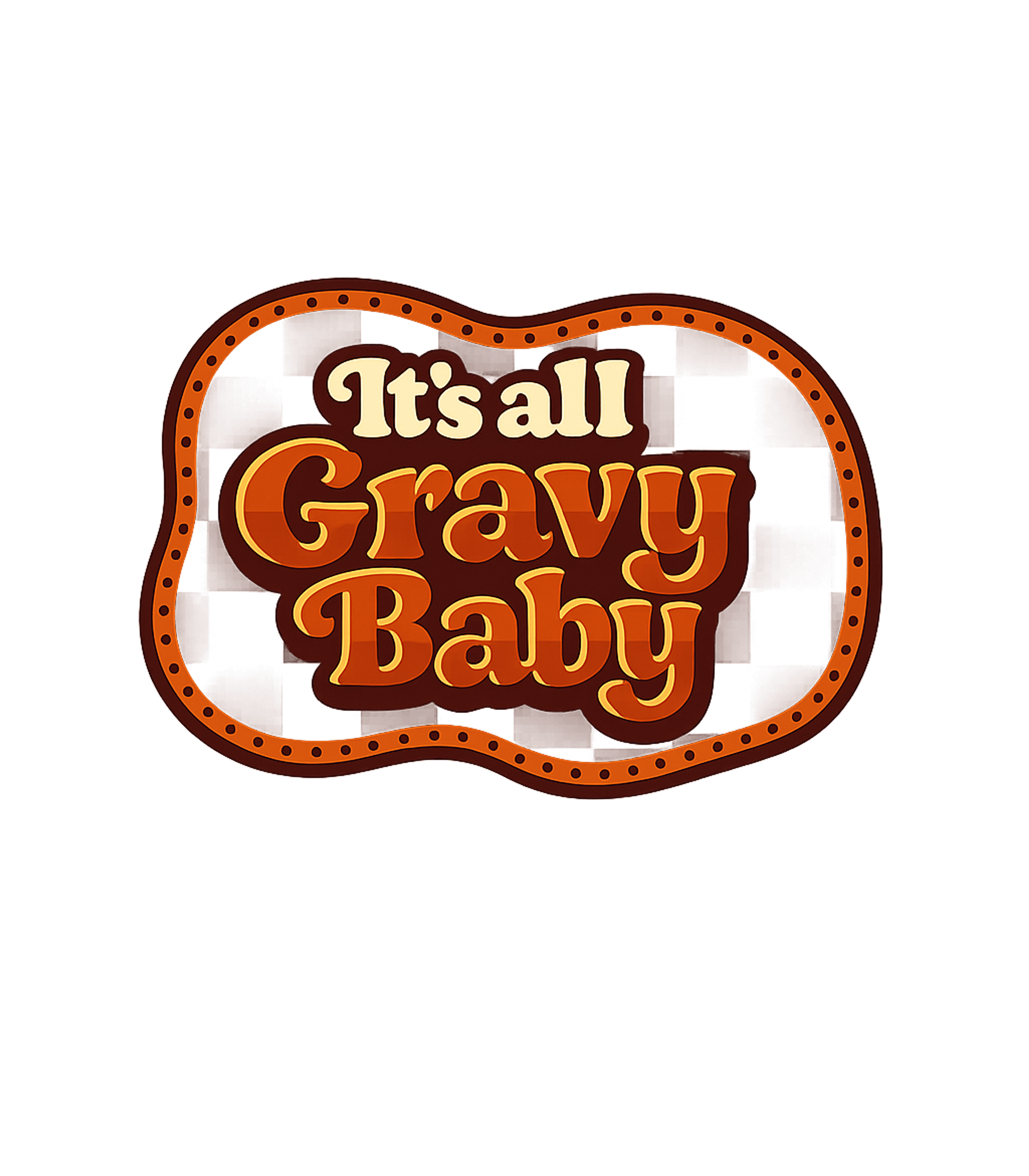 It's All Gravy Baby Inspirational Messages Premium T-Shirt featuring Embrace good vibes with this retro-inspired 'It's All Gravy – designed by Geoff Brown @ SunFrog It's All Gravy Baby Inspirational Messages Premium T-Shirt featuring Embrace good vibes with this retro-inspired 'It's All Gravy – designed by Geoff Brown @ SunFrog