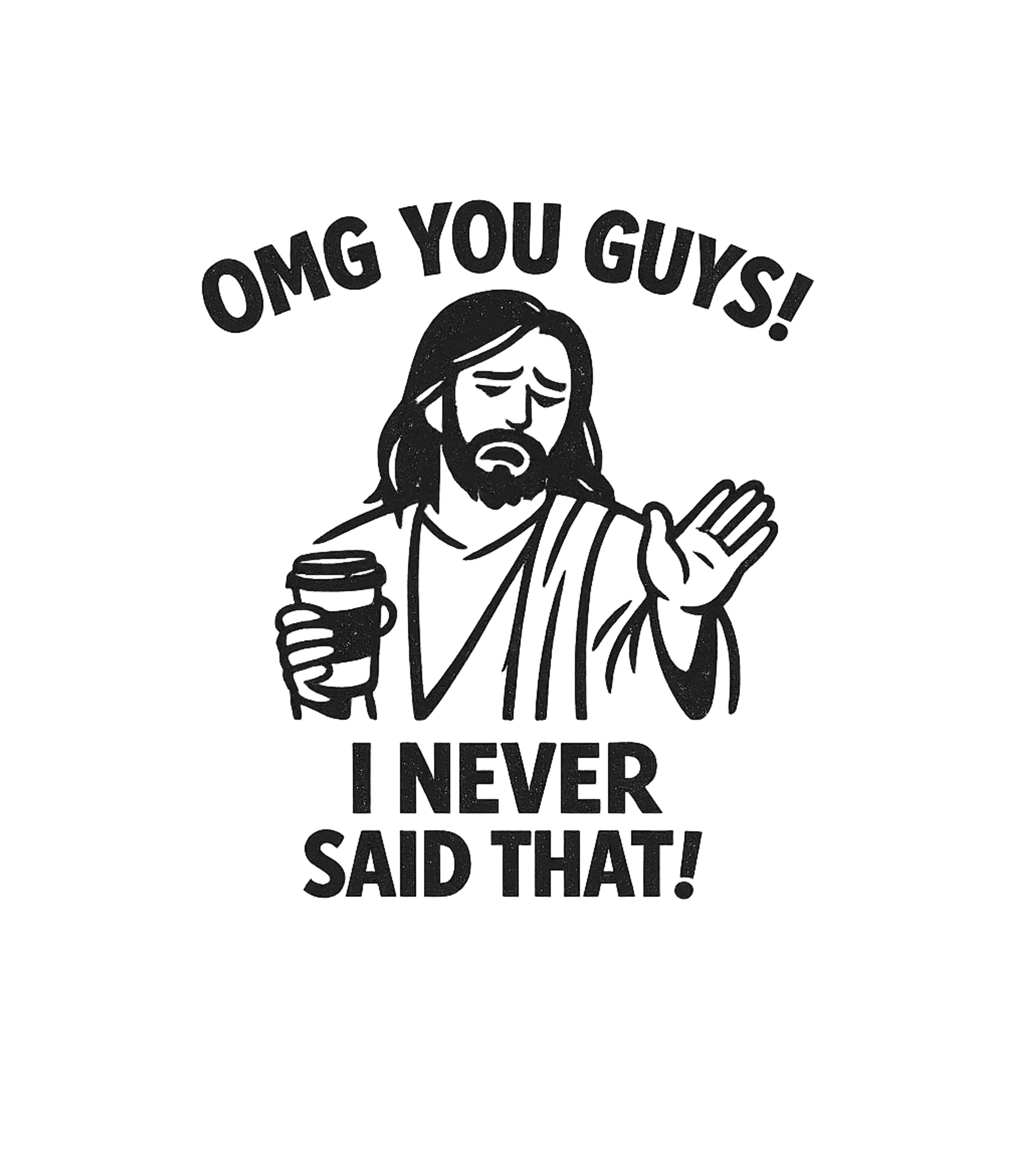 Jesus Never Said That Church Humor Premium T-Shirt featuring This humorous graphic features Jesus holding a coffee cup, c – designed by Geoff Brown @ SunFrog Jesus Never Said That Church Humor Premium T-Shirt featuring This humorous graphic features Jesus holding a coffee cup, c – designed by Geoff Brown @ SunFrog