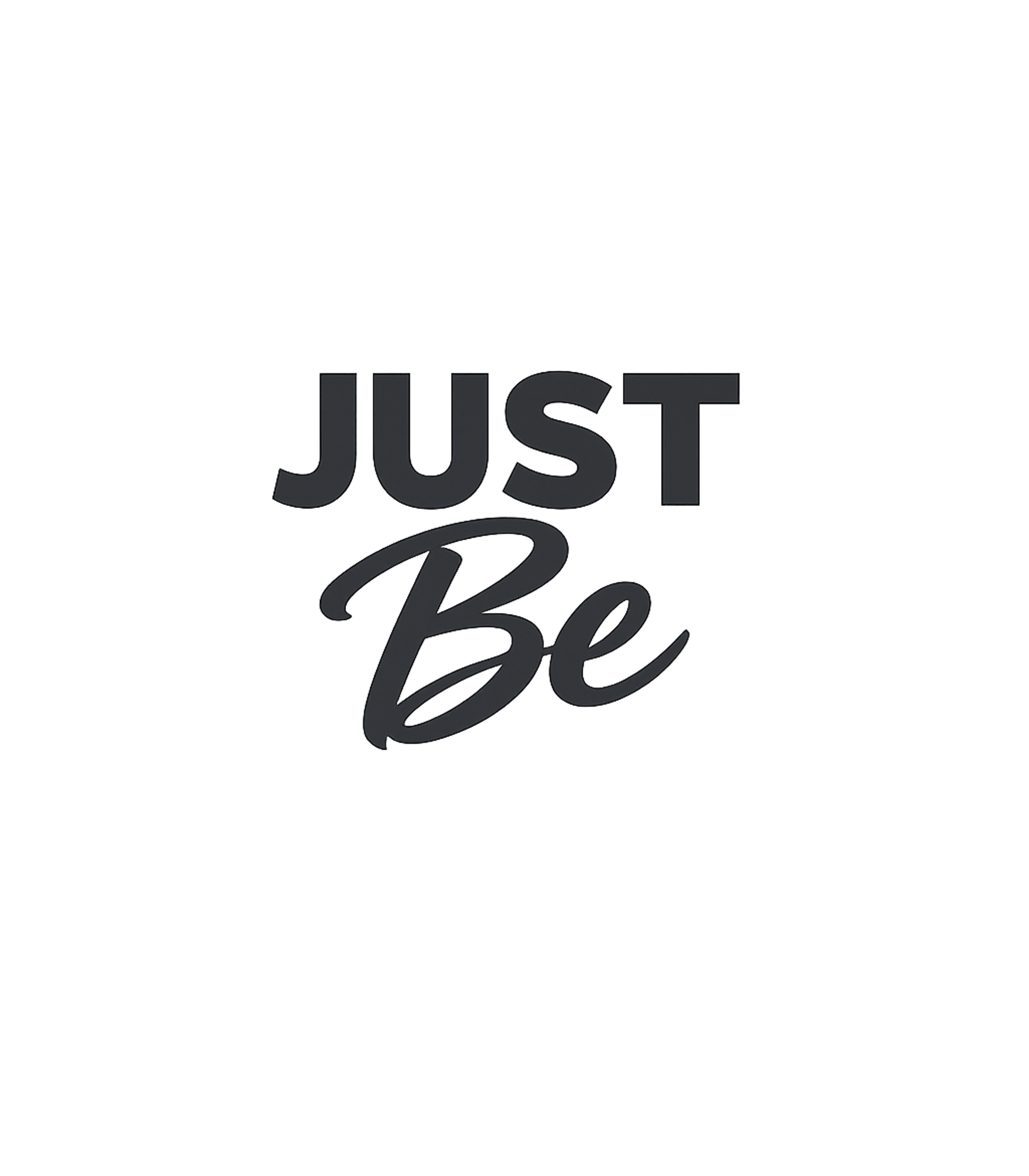Just Be Inspirational Messages Premium T-Shirt featuring Embrace simplicity and inner peace with this minimalist text – designed by Geoff Brown @ SunFrog Just Be Inspirational Messages Premium T-Shirt featuring Embrace simplicity and inner peace with this minimalist text – designed by Geoff Brown @ SunFrog