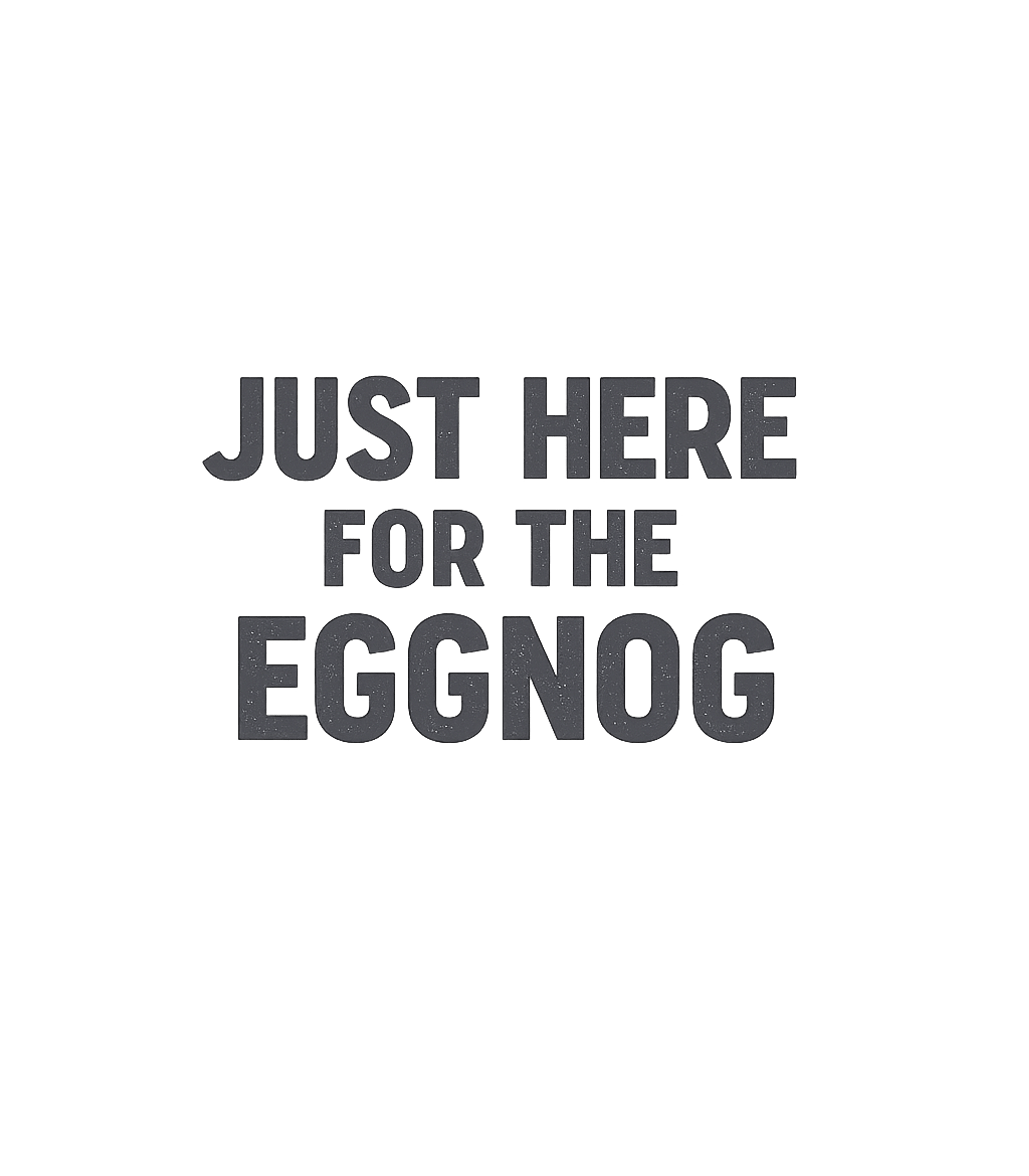 Just Here For Eggnog Sarcasm Premium T-Shirt featuring Declare your true holiday intentions with this fun, direct g – designed by Geoff Brown @ SunFrog Just Here For Eggnog Sarcasm Premium T-Shirt featuring Declare your true holiday intentions with this fun, direct g – designed by Geoff Brown @ SunFrog