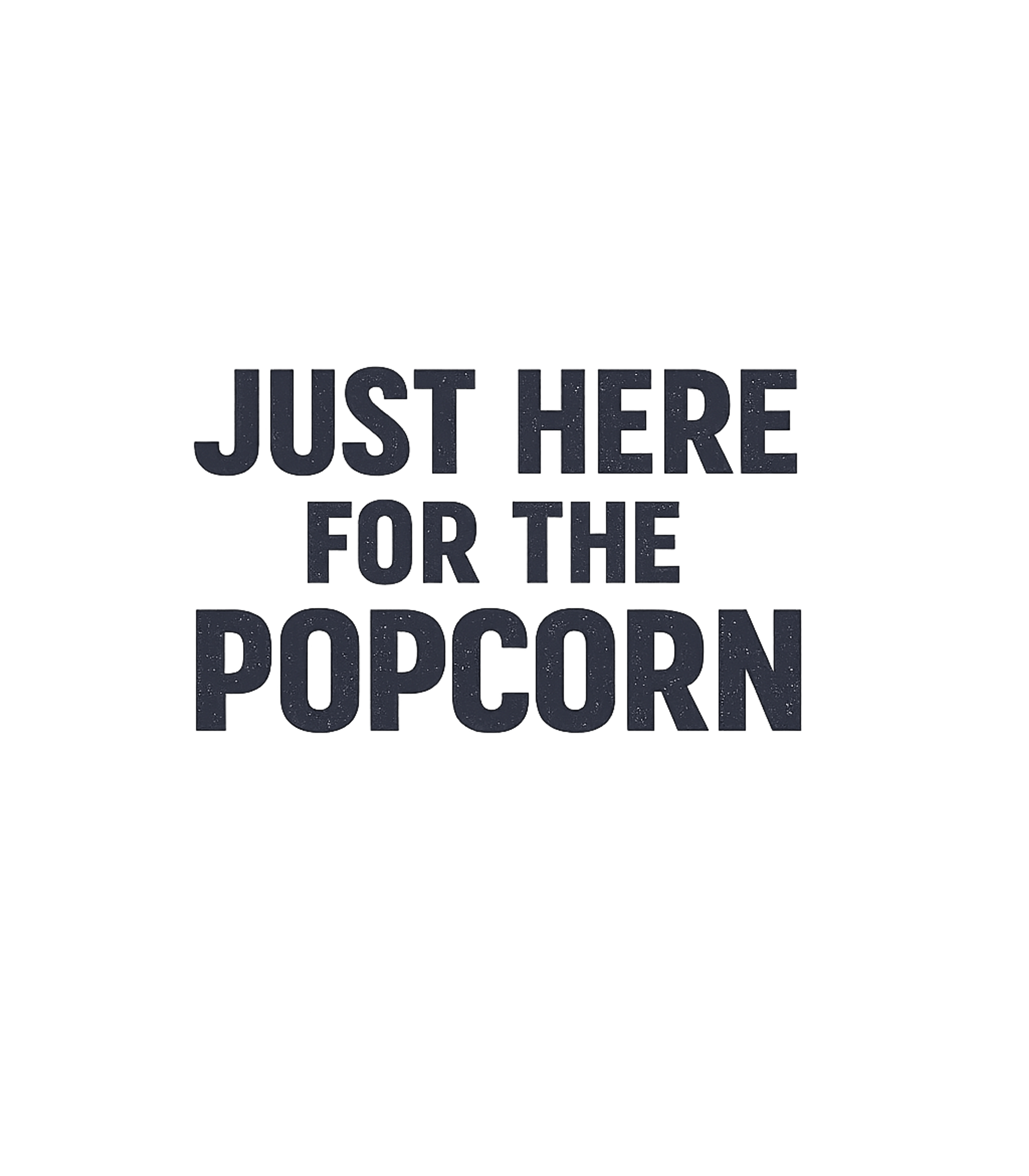 Just Here For Popcorn Sarcasm Premium T-Shirt featuring Declare your true intentions with this funny tee featuring t – designed by Geoff Brown @ SunFrog Just Here For Popcorn Sarcasm Premium T-Shirt featuring Declare your true intentions with this funny tee featuring t – designed by Geoff Brown @ SunFrog