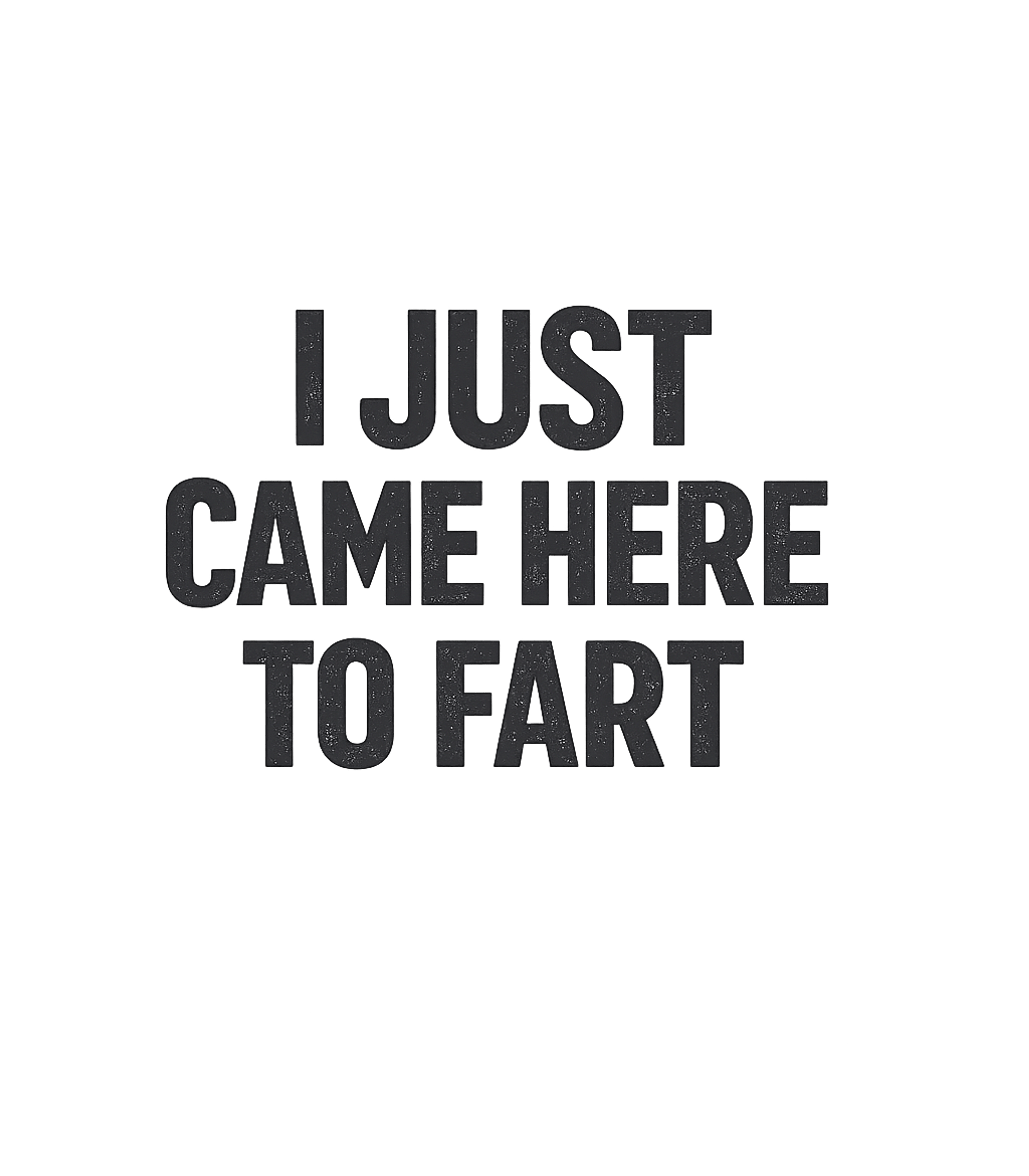 Just Here To Fart Sarcasm Premium T-Shirt featuring Embrace your cheeky side with this straightforward and humor – designed by Geoff Brown @ SunFrog Just Here To Fart Sarcasm Premium T-Shirt featuring Embrace your cheeky side with this straightforward and humor – designed by Geoff Brown @ SunFrog