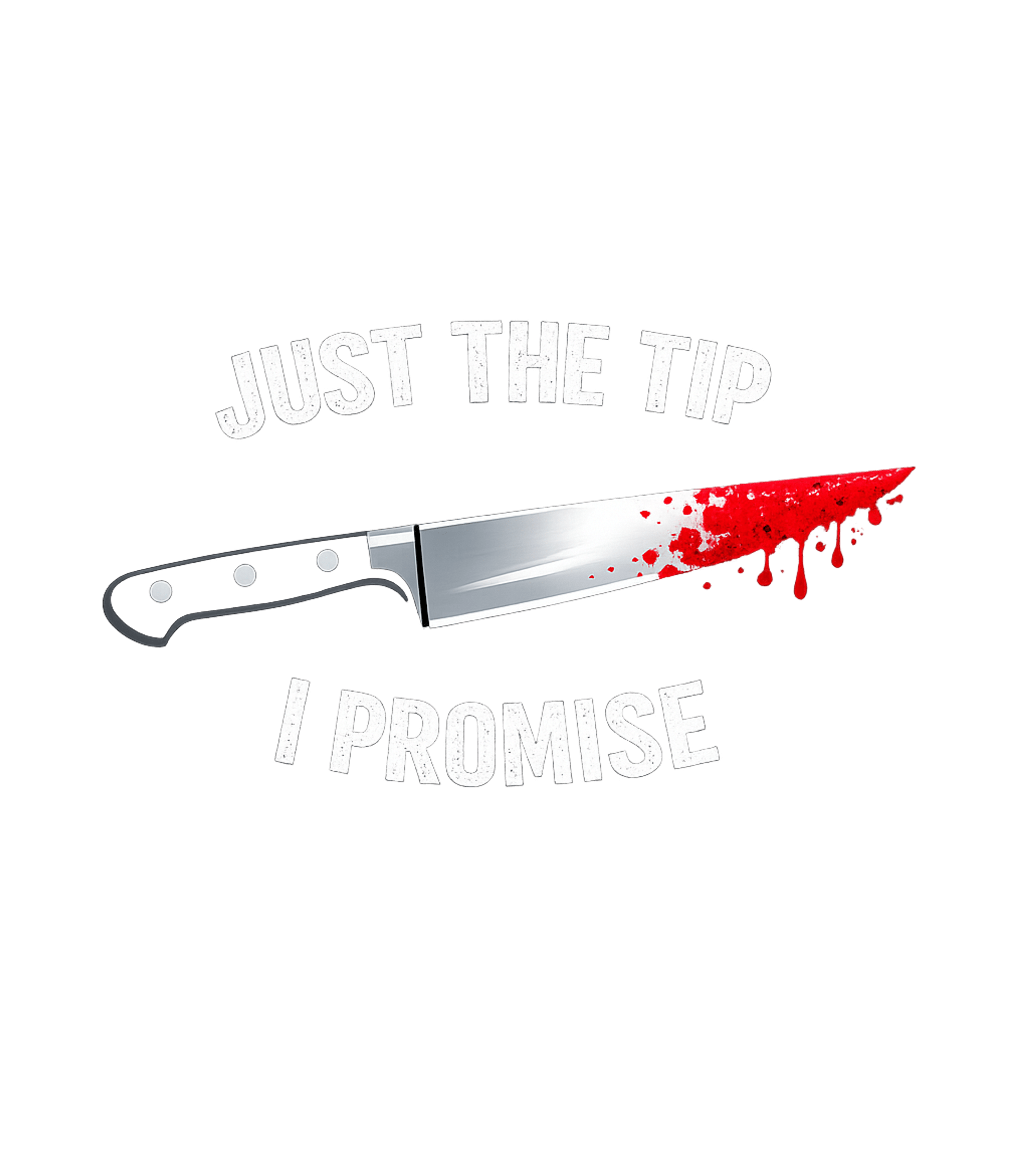 Just The Tip Knife Sarcasm Premium T-Shirt featuring This graphic tee features a blood-splattered kitchen knife w – designed by Geoff Brown @ SunFrog Just The Tip Knife Sarcasm Premium T-Shirt featuring This graphic tee features a blood-splattered kitchen knife w – designed by Geoff Brown @ SunFrog