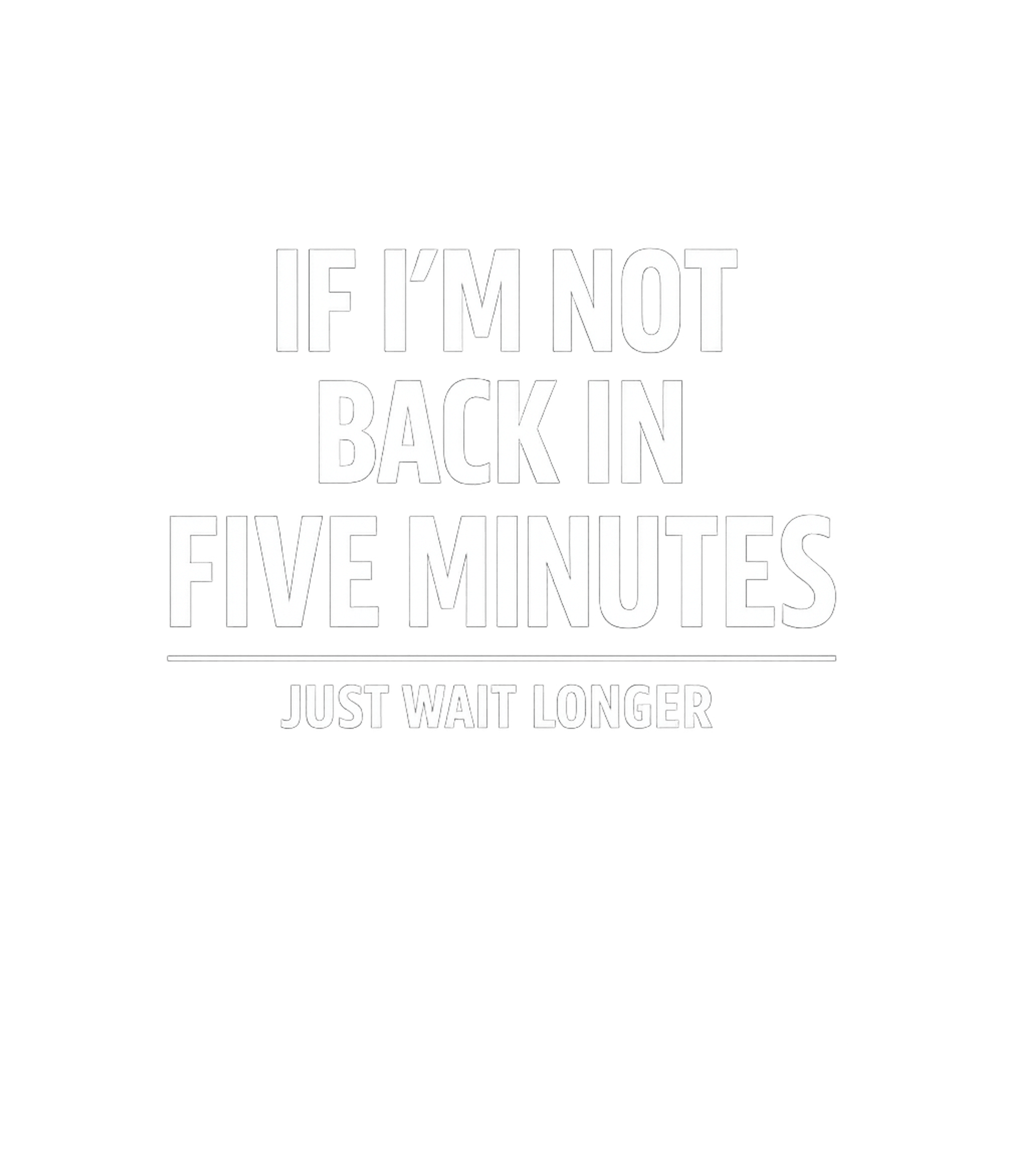 Just Wait Longer Sarcasm Premium T-Shirt featuring Embrace your laid-back attitude with this funny and sarcasti – designed by Geoff Brown @ SunFrog Just Wait Longer Sarcasm Premium T-Shirt featuring Embrace your laid-back attitude with this funny and sarcasti – designed by Geoff Brown @ SunFrog