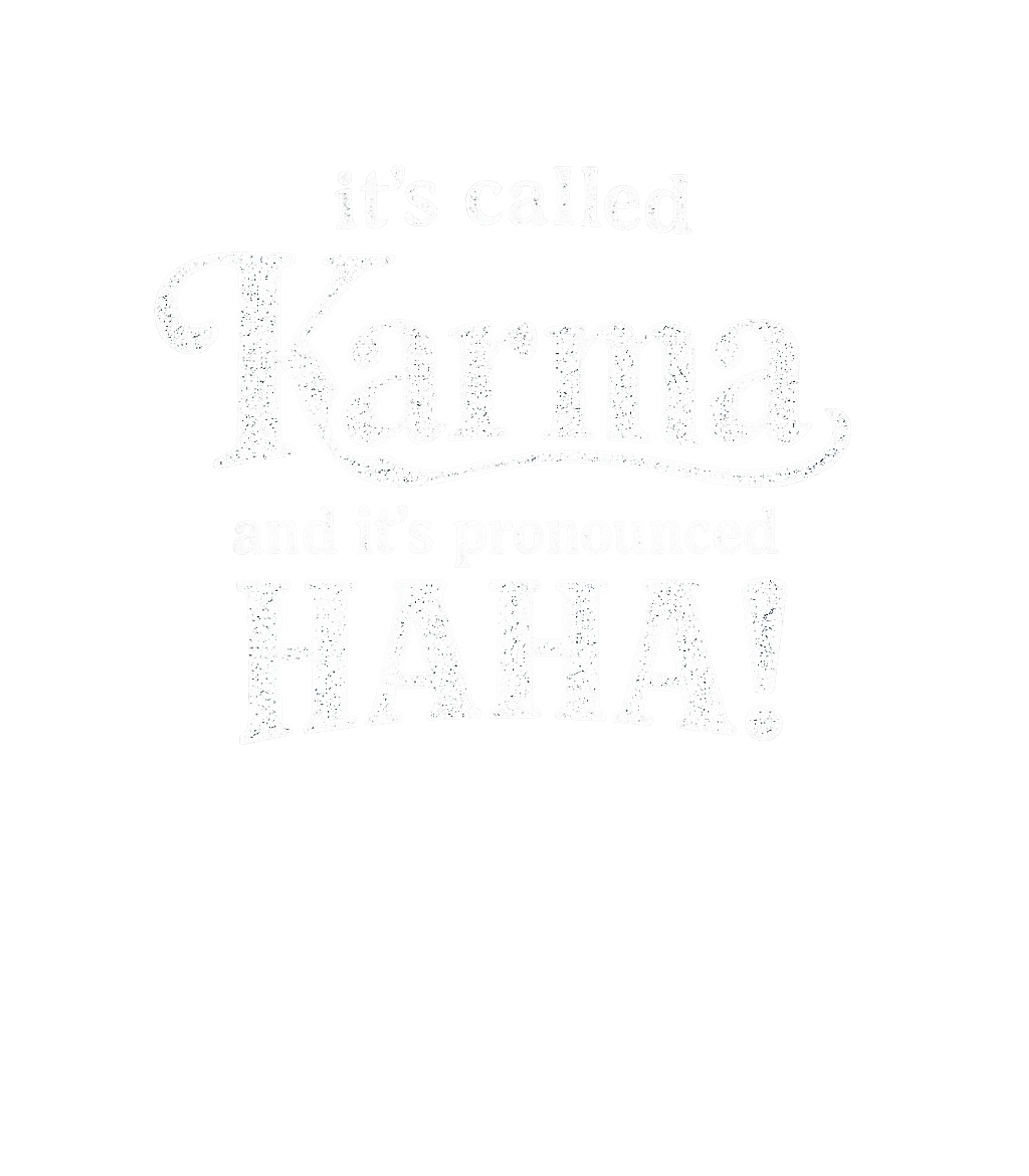Karma Pronounced HAHA Sarcasm Premium T-Shirt featuring Embrace a humorous take on cosmic justice with this witty te – designed by Geoff Brown @ SunFrog Karma Pronounced HAHA Sarcasm Premium T-Shirt featuring Embrace a humorous take on cosmic justice with this witty te – designed by Geoff Brown @ SunFrog