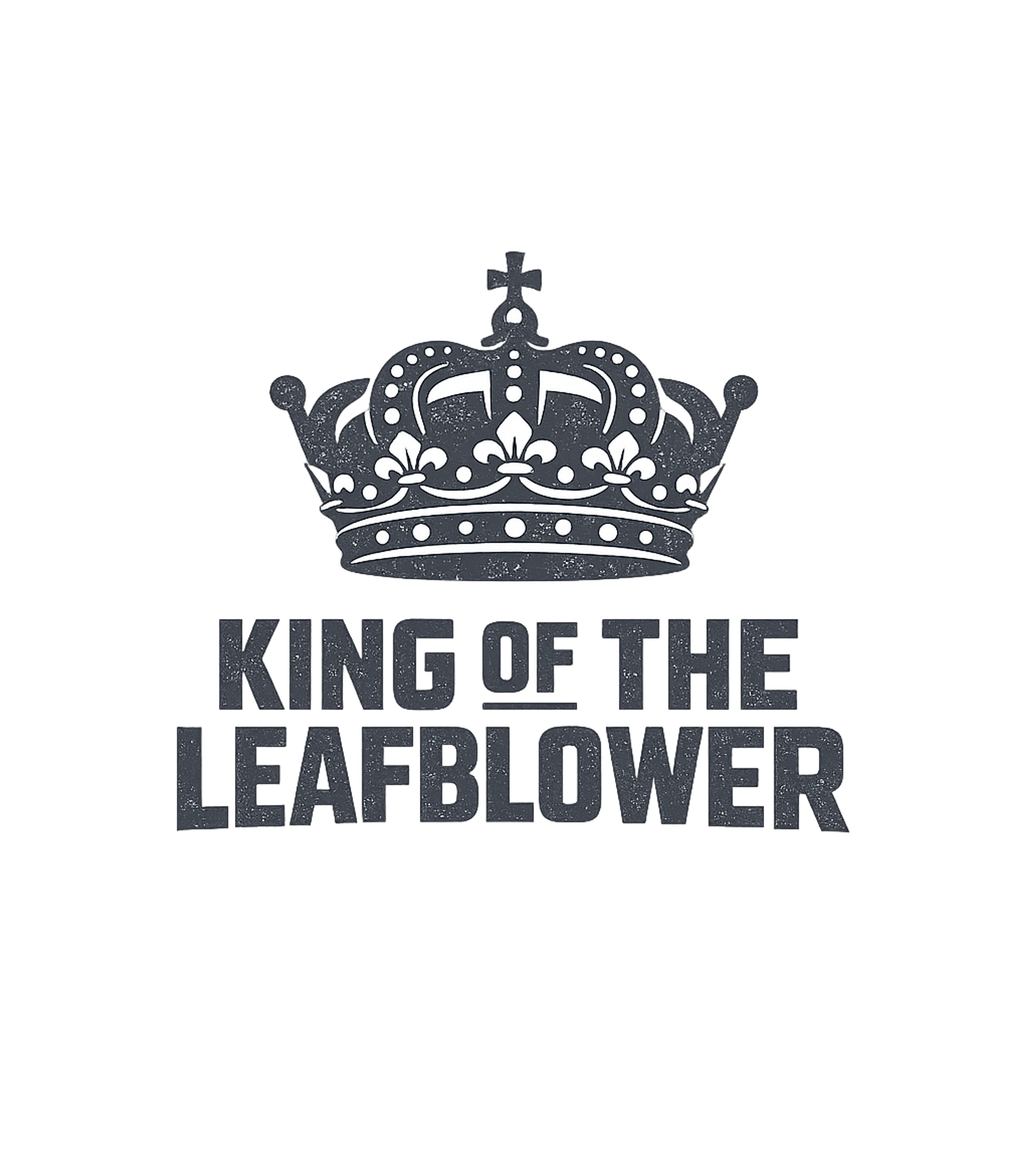 King of the Leafblower Sarcasm Premium T-Shirt featuring Rule your domain with this humorous "King of the Leafblower" – designed by Geoff Brown @ SunFrog King of the Leafblower Sarcasm Premium T-Shirt featuring Rule your domain with this humorous "King of the Leafblower" – designed by Geoff Brown @ SunFrog
