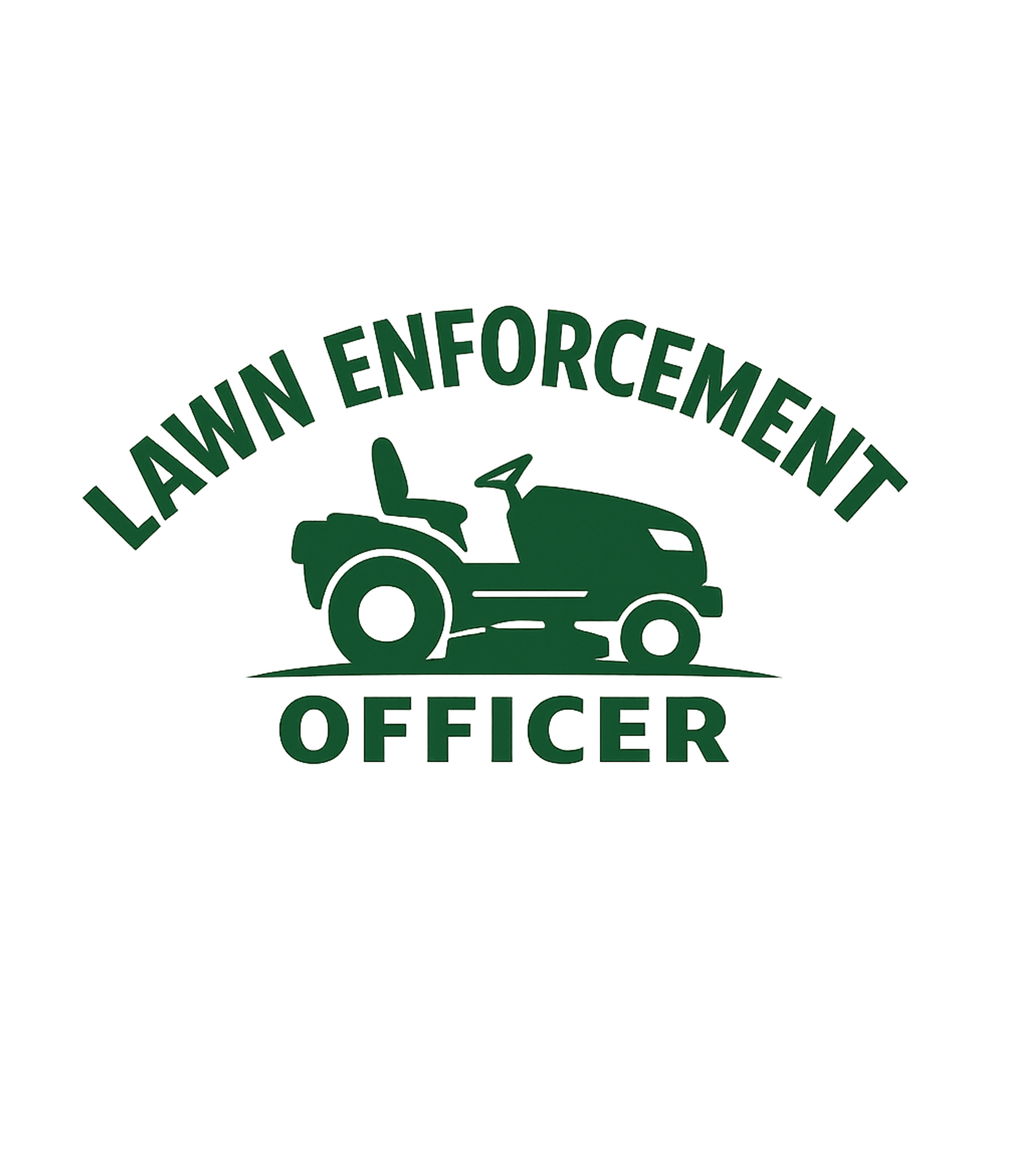 Lawn Enforcement Officer Truck Drivers Premium T-Shirt featuring Show off your dedication to a perfectly manicured yard with – designed by Geoff Brown @ SunFrog Lawn Enforcement Officer Truck Drivers Premium T-Shirt featuring Show off your dedication to a perfectly manicured yard with – designed by Geoff Brown @ SunFrog