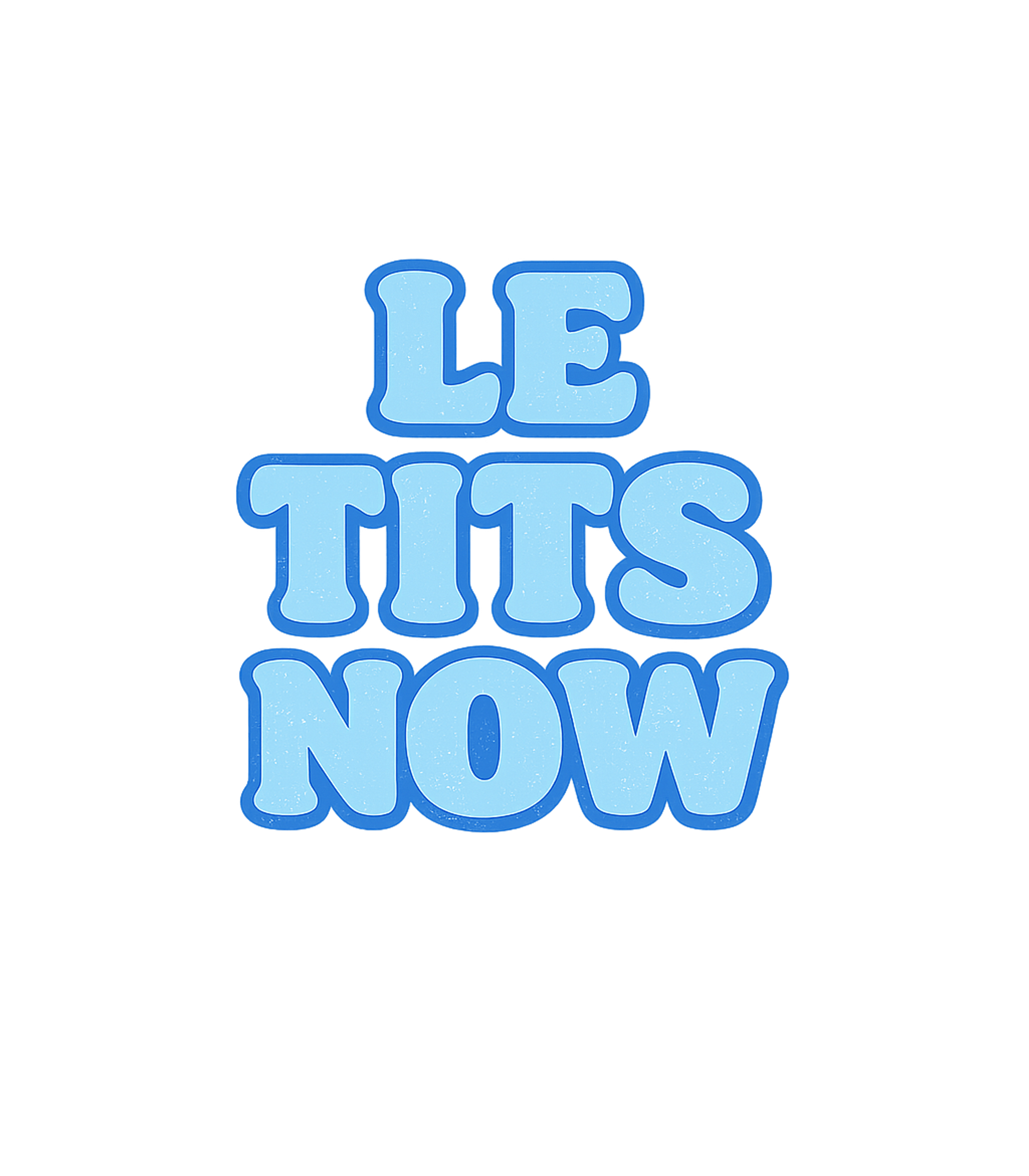 Le Tits Now Meme Meme Humor Premium T-Shirt featuring This design features the playful and iconic internet meme ph – designed by Geoff Brown @ SunFrog Le Tits Now Meme Meme Humor Premium T-Shirt featuring This design features the playful and iconic internet meme ph – designed by Geoff Brown @ SunFrog