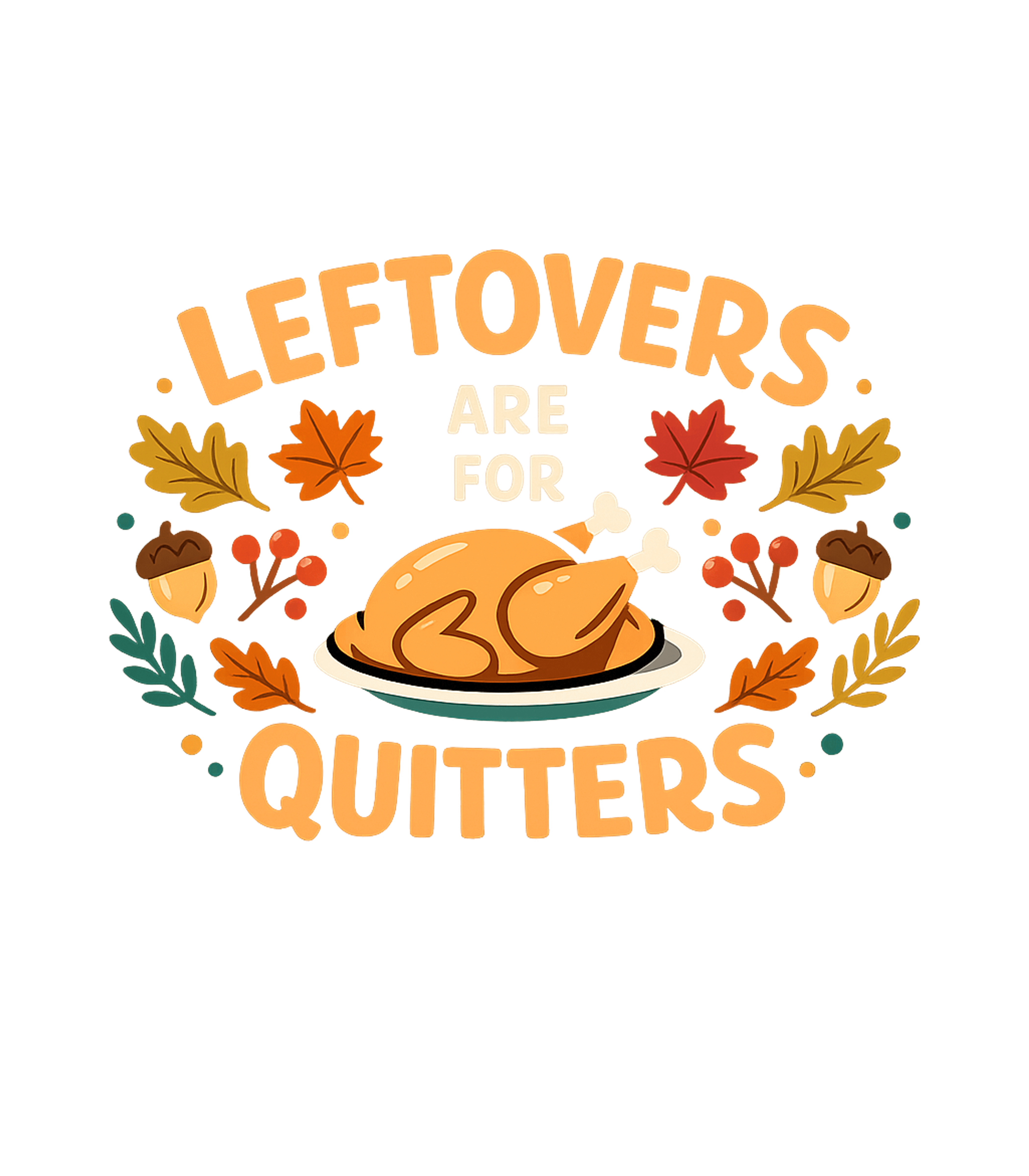 Leftovers Are For Quitters Sarcasm Hooded Sweatshirt featuring Embrace the holiday feast with this funny graphic, perfect f – designed by Geoff Brown @ SunFrog Leftovers Are For Quitters Sarcasm Hooded Sweatshirt featuring Embrace the holiday feast with this funny graphic, perfect f – designed by Geoff Brown @ SunFrog