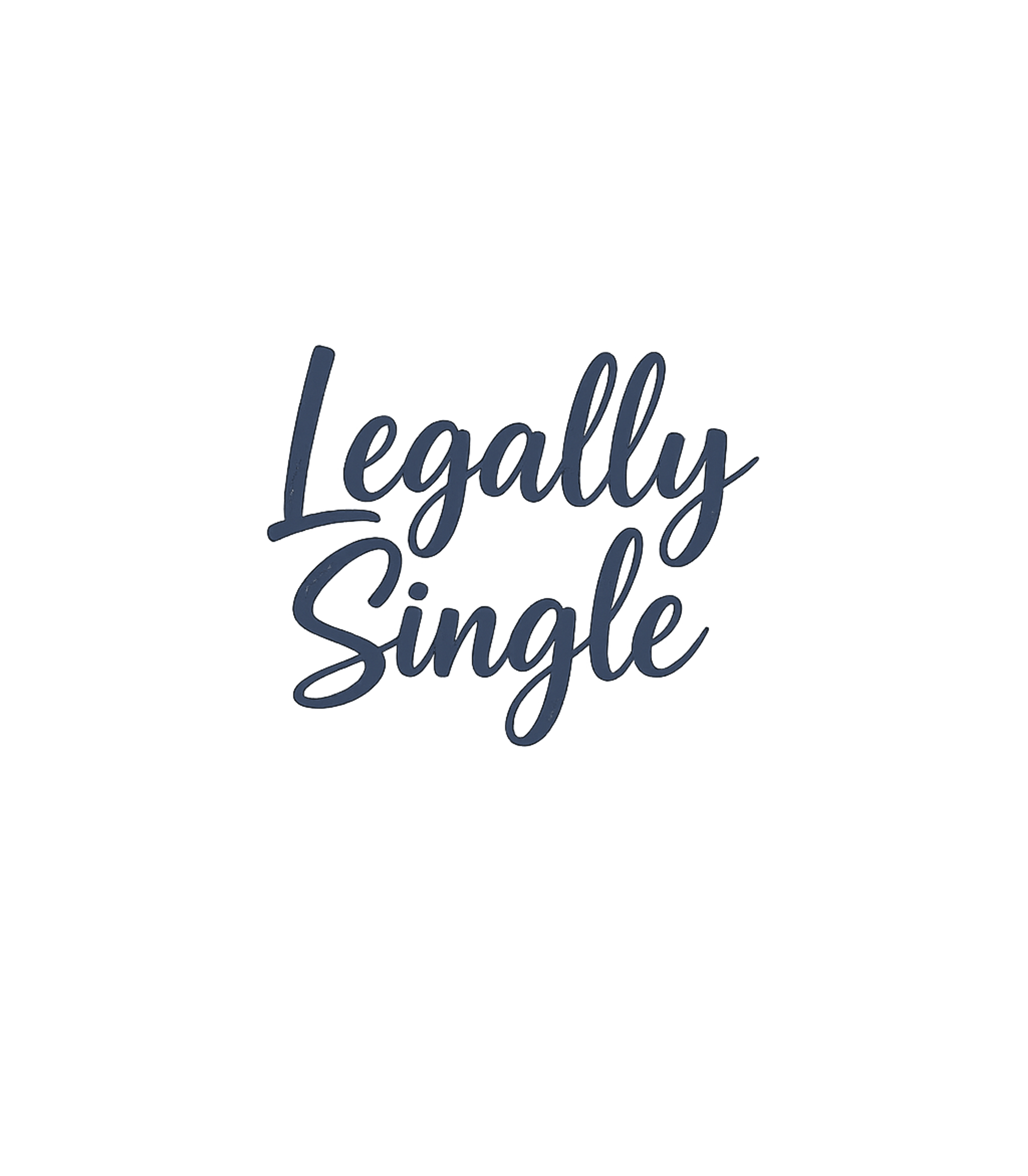Legally Single Statement Relationship Humor Premium T-Shirt featuring Celebrate your independent status with this 'Legally Single' – designed by Geoff Brown @ SunFrog Legally Single Statement Relationship Humor Premium T-Shirt featuring Celebrate your independent status with this 'Legally Single' – designed by Geoff Brown @ SunFrog