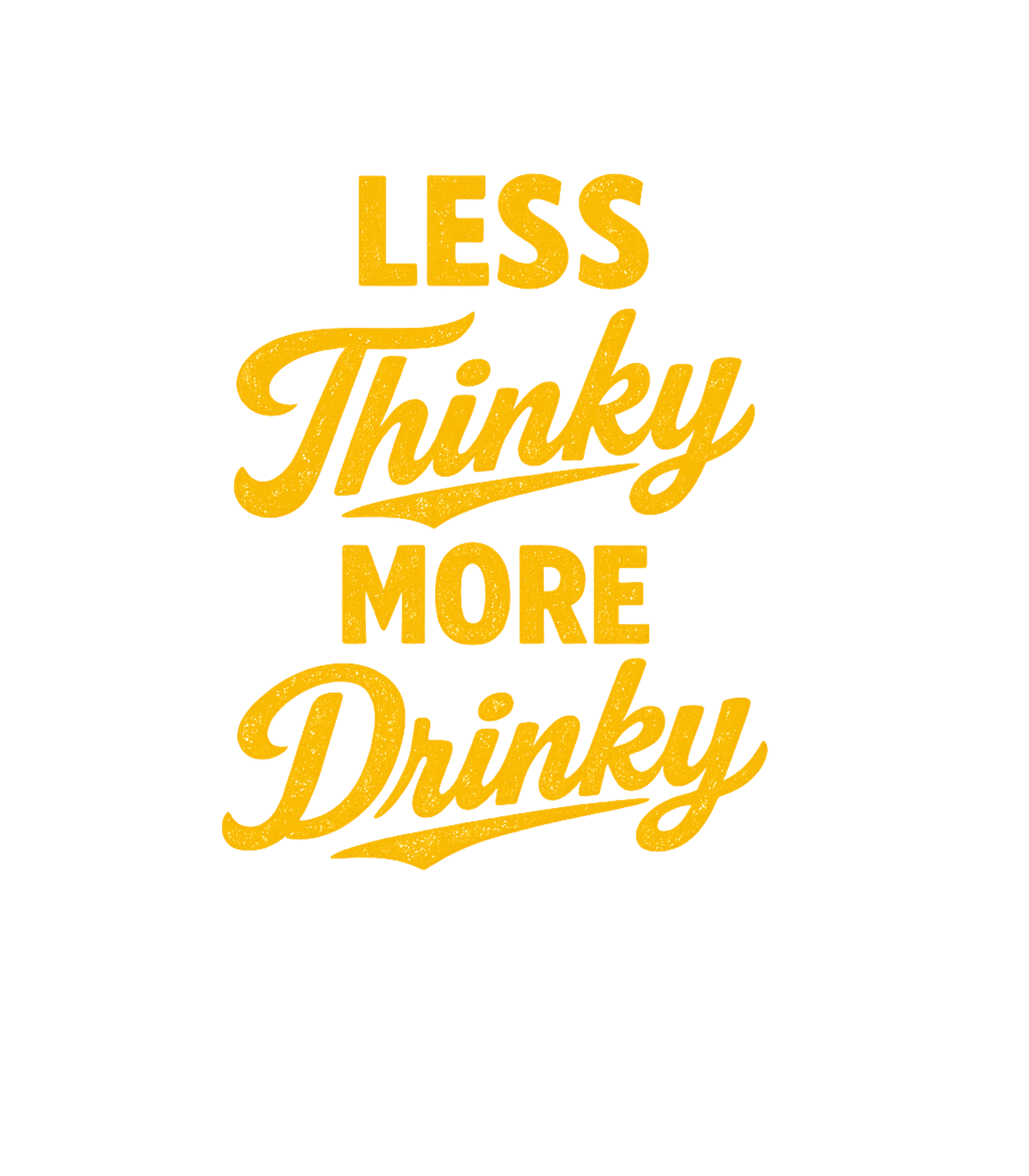 Less Thinky More Drinky Sarcasm Premium T-Shirt featuring Embrace a relaxed mindset with this fun 'Less Thinky More Dr – designed by Geoff Brown @ SunFrog Less Thinky More Drinky Sarcasm Premium T-Shirt featuring Embrace a relaxed mindset with this fun 'Less Thinky More Dr – designed by Geoff Brown @ SunFrog