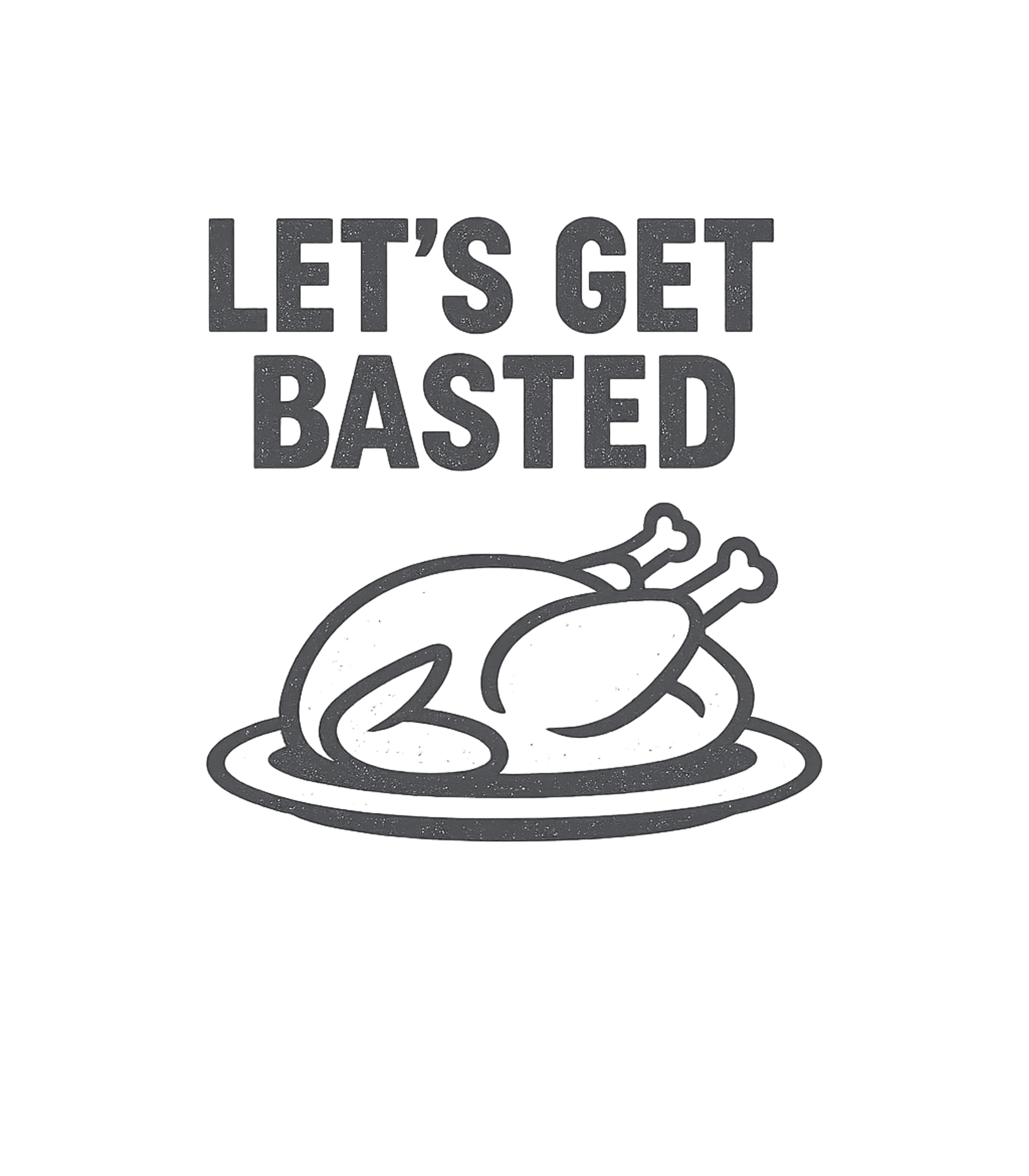 Let's Get Basted Cooking / BBQ Premium T-Shirt featuring This design features a playful "Let's Get Basted" slogan alo – designed by Geoff Brown @ SunFrog Let's Get Basted Cooking / BBQ Premium T-Shirt featuring This design features a playful "Let's Get Basted" slogan alo – designed by Geoff Brown @ SunFrog