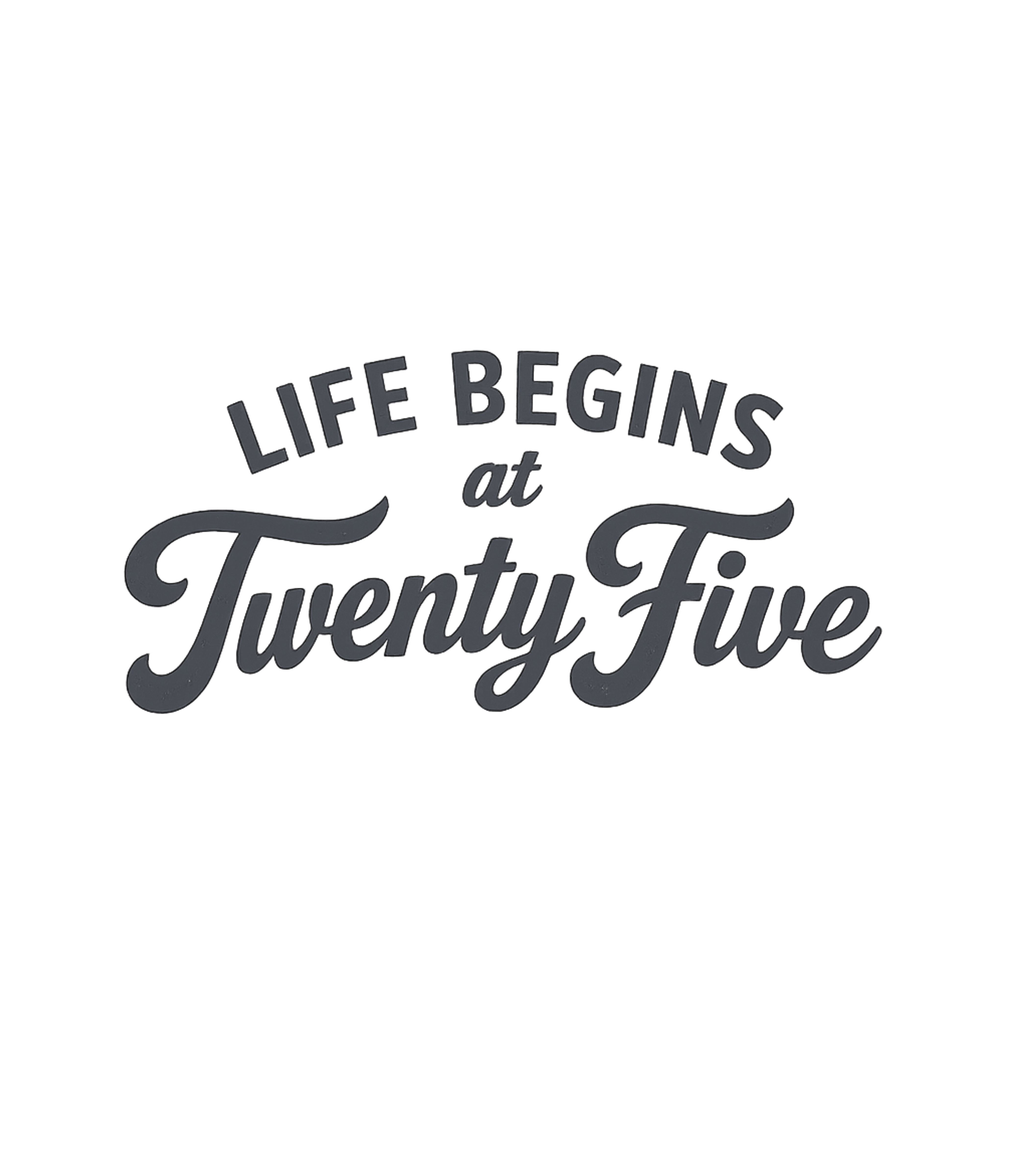Life Begins at Twenty Five Birthdays Premium T-Shirt featuring Celebrate the significant milestone of turning twenty-five w – designed by Geoff Brown @ SunFrog Life Begins at Twenty Five Birthdays Premium T-Shirt featuring Celebrate the significant milestone of turning twenty-five w – designed by Geoff Brown @ SunFrog