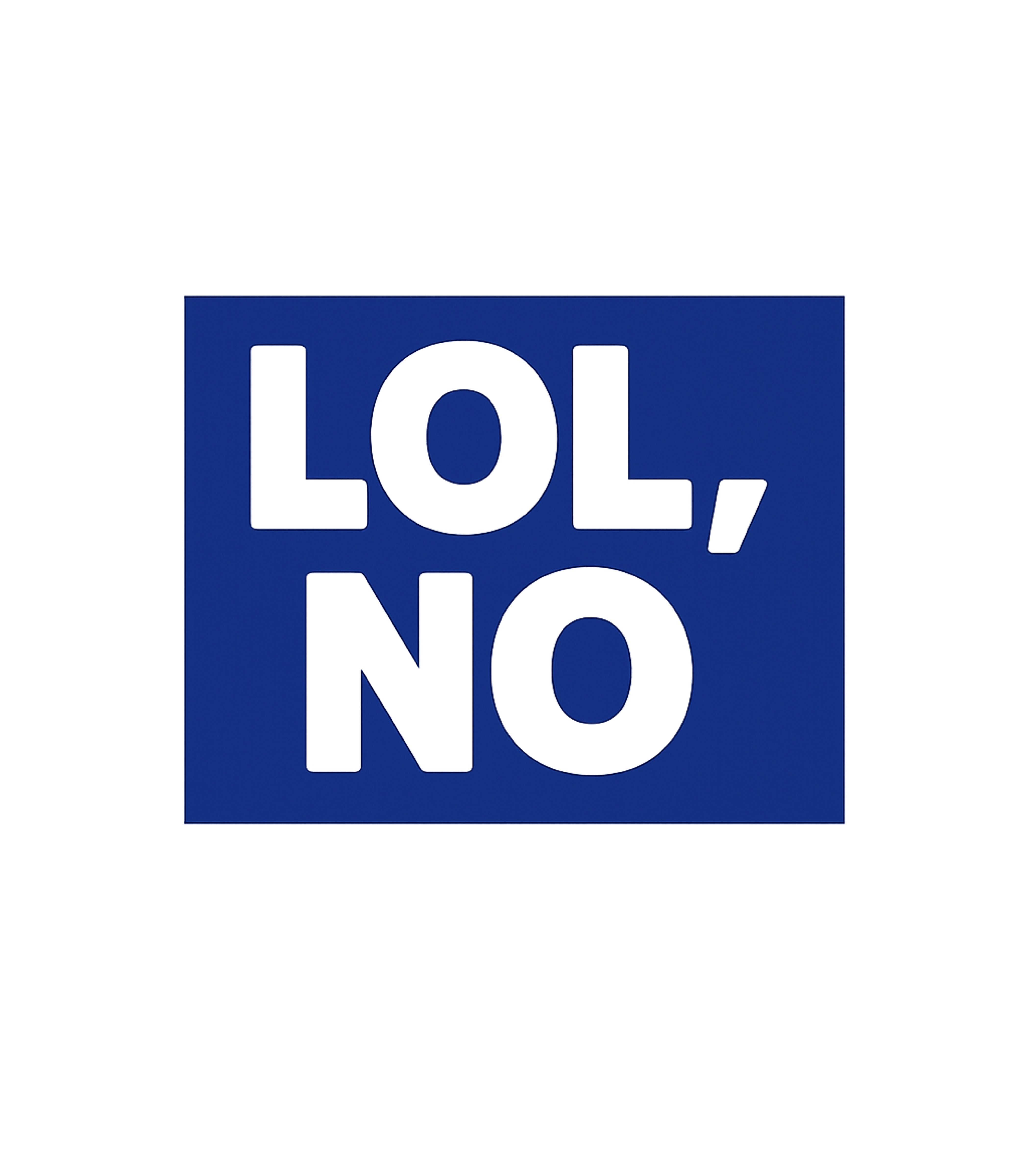 LOL, NO Statement Sarcasm Sticker featuring Make a bold statement with this 'LOL, NO' graphic tee – designed by Geoff Brown @ SunFrog LOL, NO Statement Sarcasm Sticker featuring Make a bold statement with this 'LOL, NO' graphic tee – designed by Geoff Brown @ SunFrog