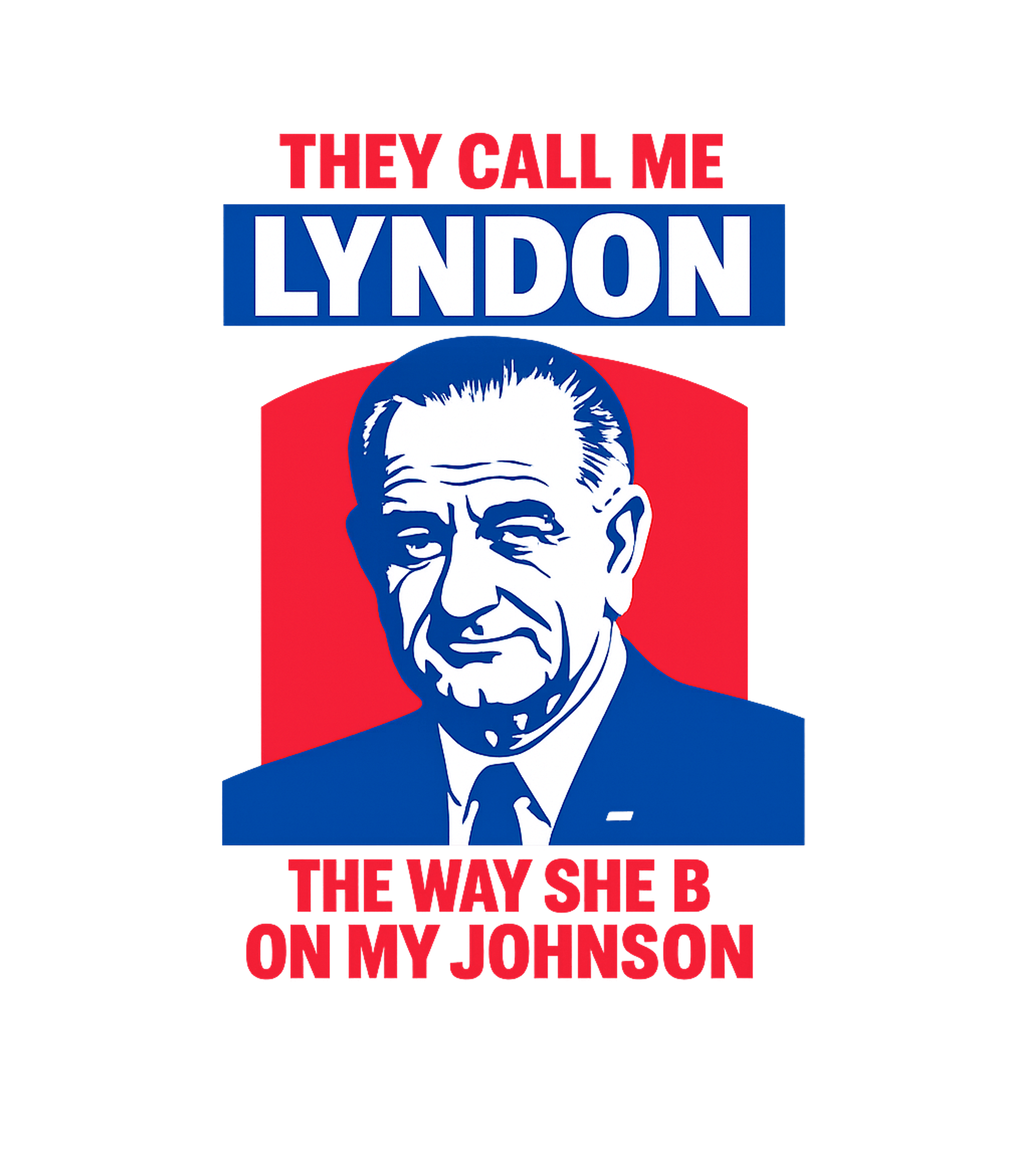 Lyndon Johnson Parody Meme Humor Hooded Sweatshirt featuring This bold graphic tee features a parody of former President – designed by Geoff Brown @ SunFrog Lyndon Johnson Parody Meme Humor Hooded Sweatshirt featuring This bold graphic tee features a parody of former President – designed by Geoff Brown @ SunFrog