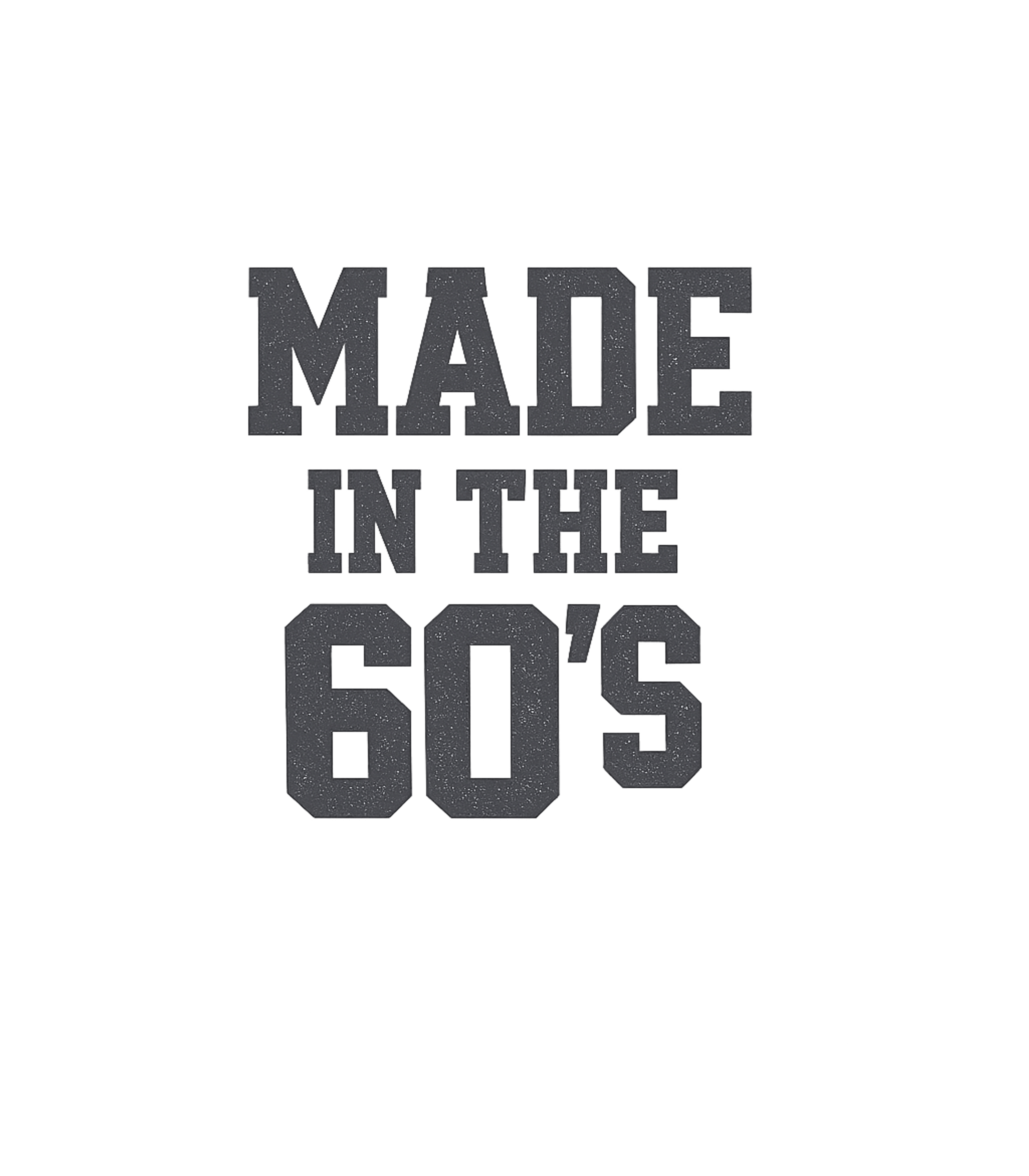 Made In The 60's Birthdays Premium T-Shirt featuring Celebrate your birth decade with this vintage-style "Made in – designed by Geoff Brown @ SunFrog Made In The 60's Birthdays Premium T-Shirt featuring Celebrate your birth decade with this vintage-style "Made in – designed by Geoff Brown @ SunFrog