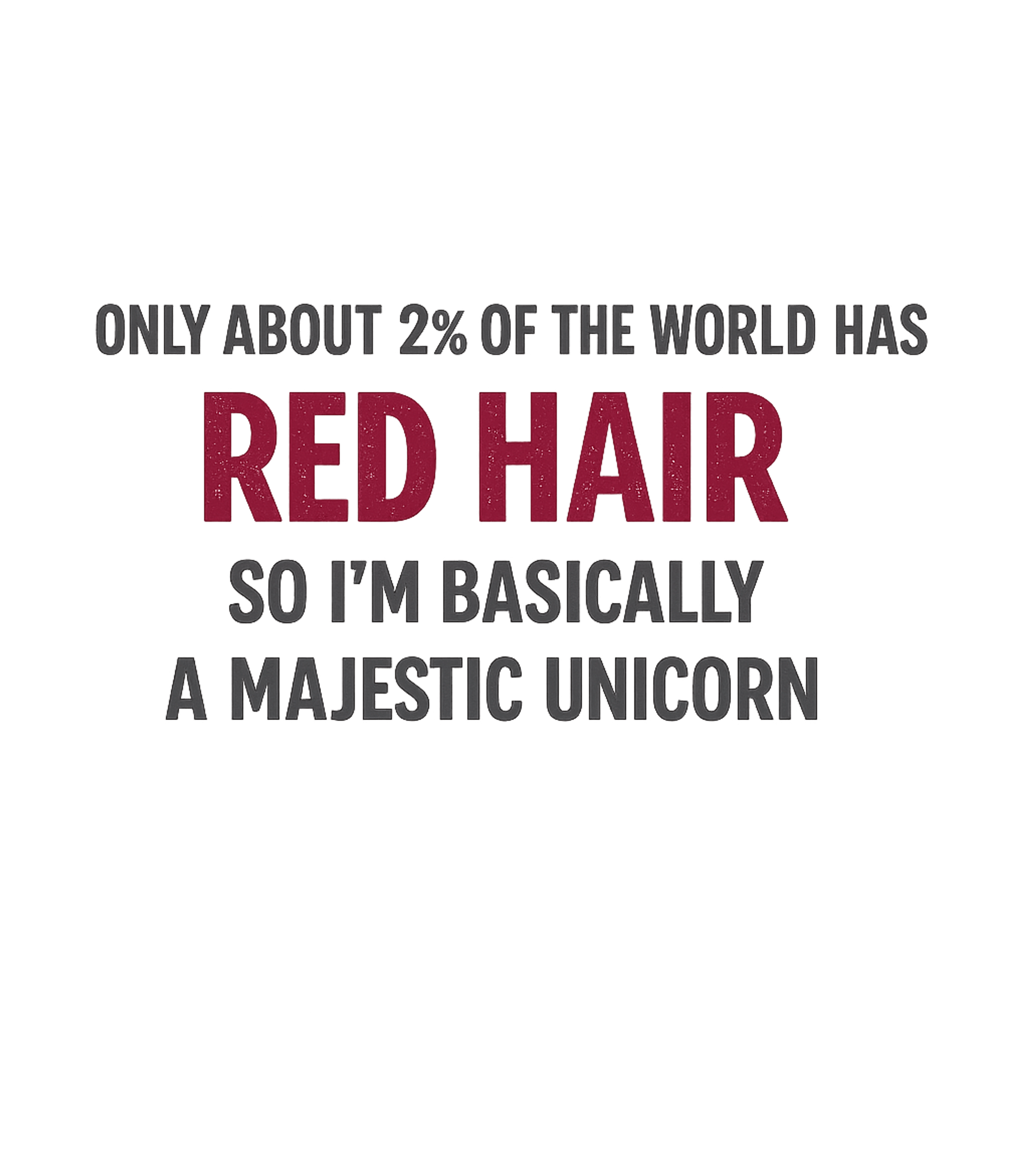 Majestic Red Hair Unicorn Sarcasm Premium T-Shirt featuring Celebrate the rarity of red hair with this humorous tee, pro – designed by Geoff Brown @ SunFrog Majestic Red Hair Unicorn Sarcasm Premium T-Shirt featuring Celebrate the rarity of red hair with this humorous tee, pro – designed by Geoff Brown @ SunFrog