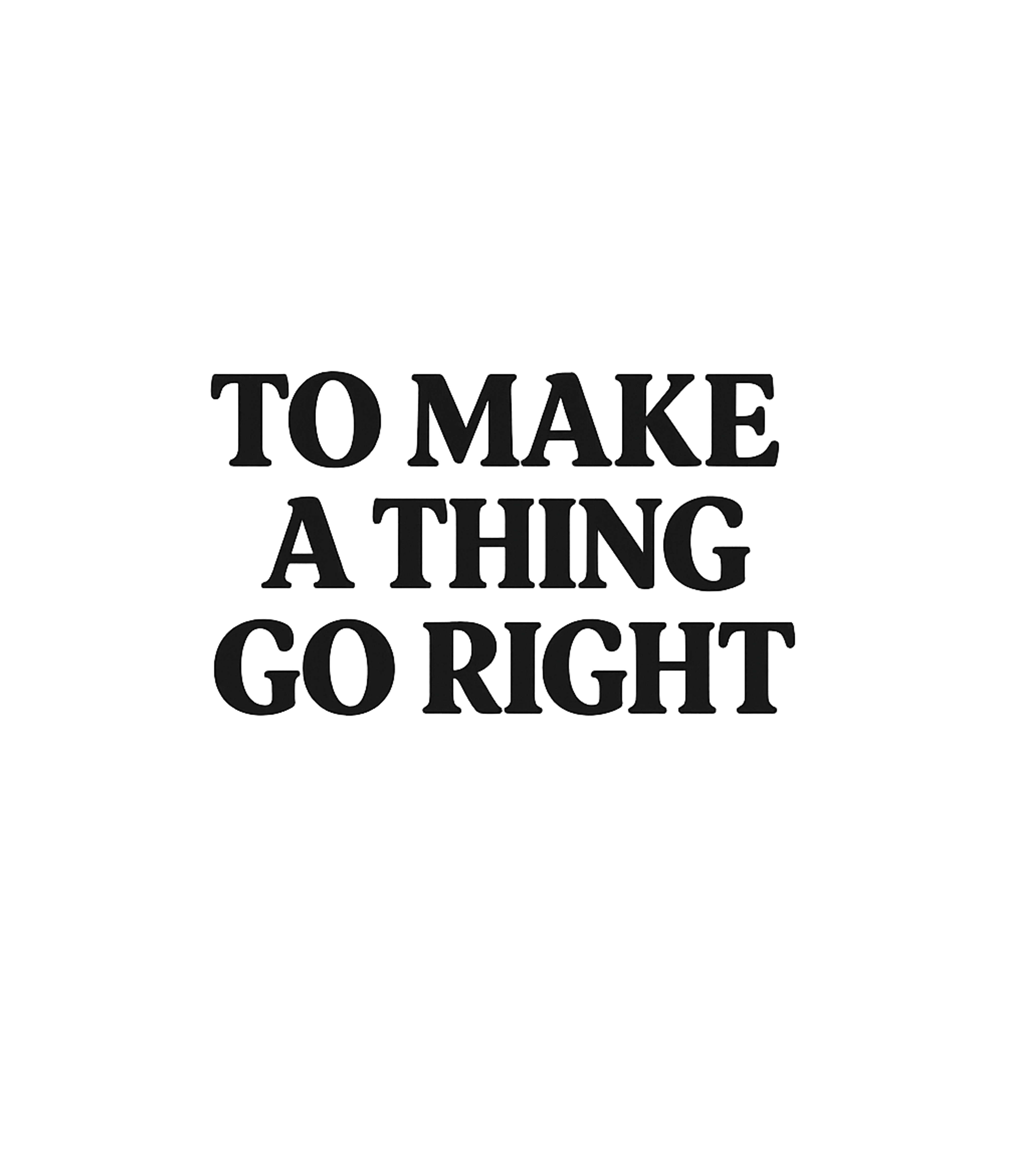 Make A Thing Go Right Inspirational Messages Hooded Sweatshirt featuring Embody dedication and precision with this motivational 'To M – designed by Geoff Brown @ SunFrog Make A Thing Go Right Inspirational Messages Hooded Sweatshirt featuring Embody dedication and precision with this motivational 'To M – designed by Geoff Brown @ SunFrog