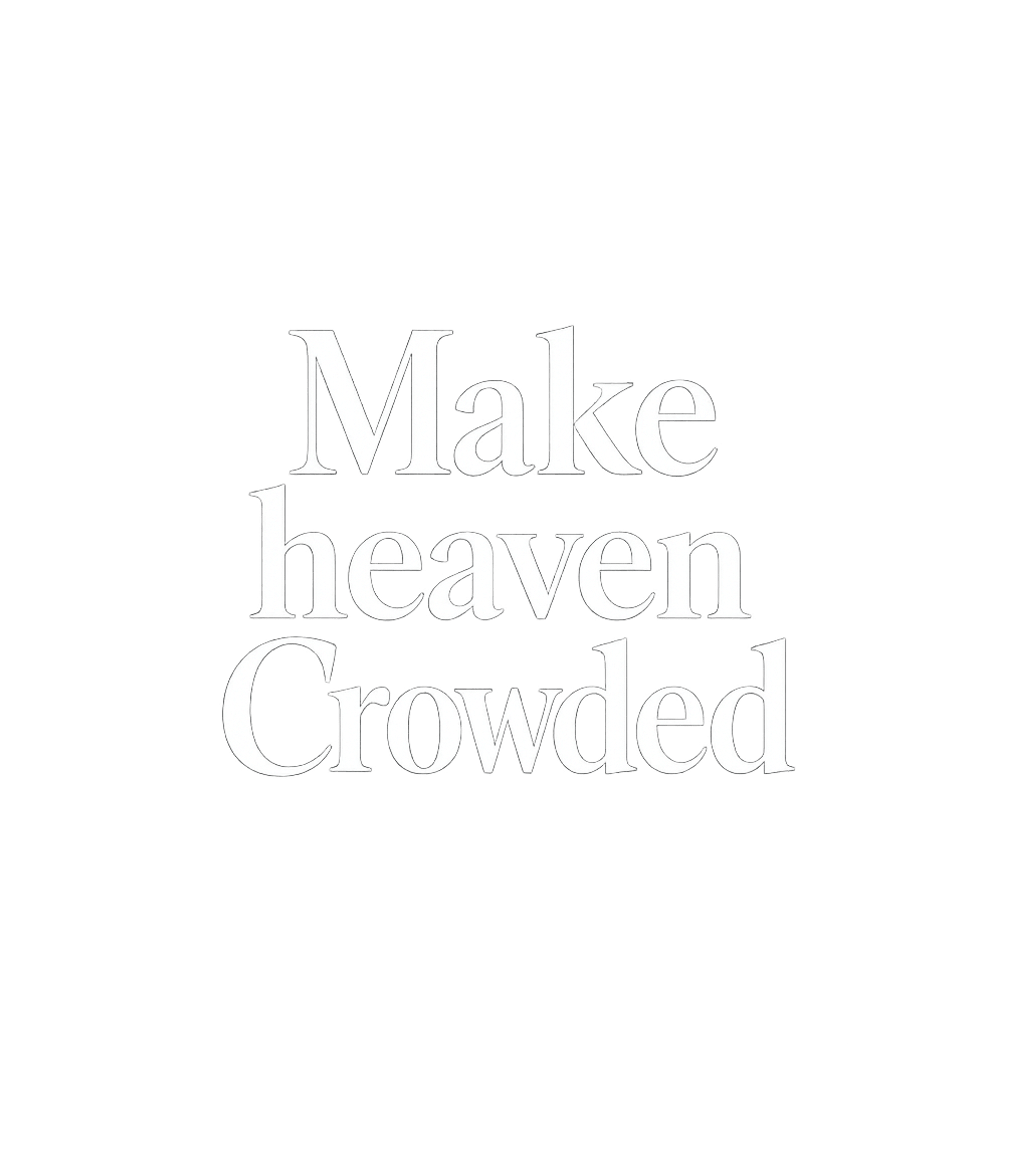 Make Heaven Crowded Christian Faith Hooded Sweatshirt featuring Share a powerful message of faith with this impactful "Make – designed by Geoff Brown @ SunFrog Make Heaven Crowded Christian Faith Hooded Sweatshirt featuring Share a powerful message of faith with this impactful "Make – designed by Geoff Brown @ SunFrog