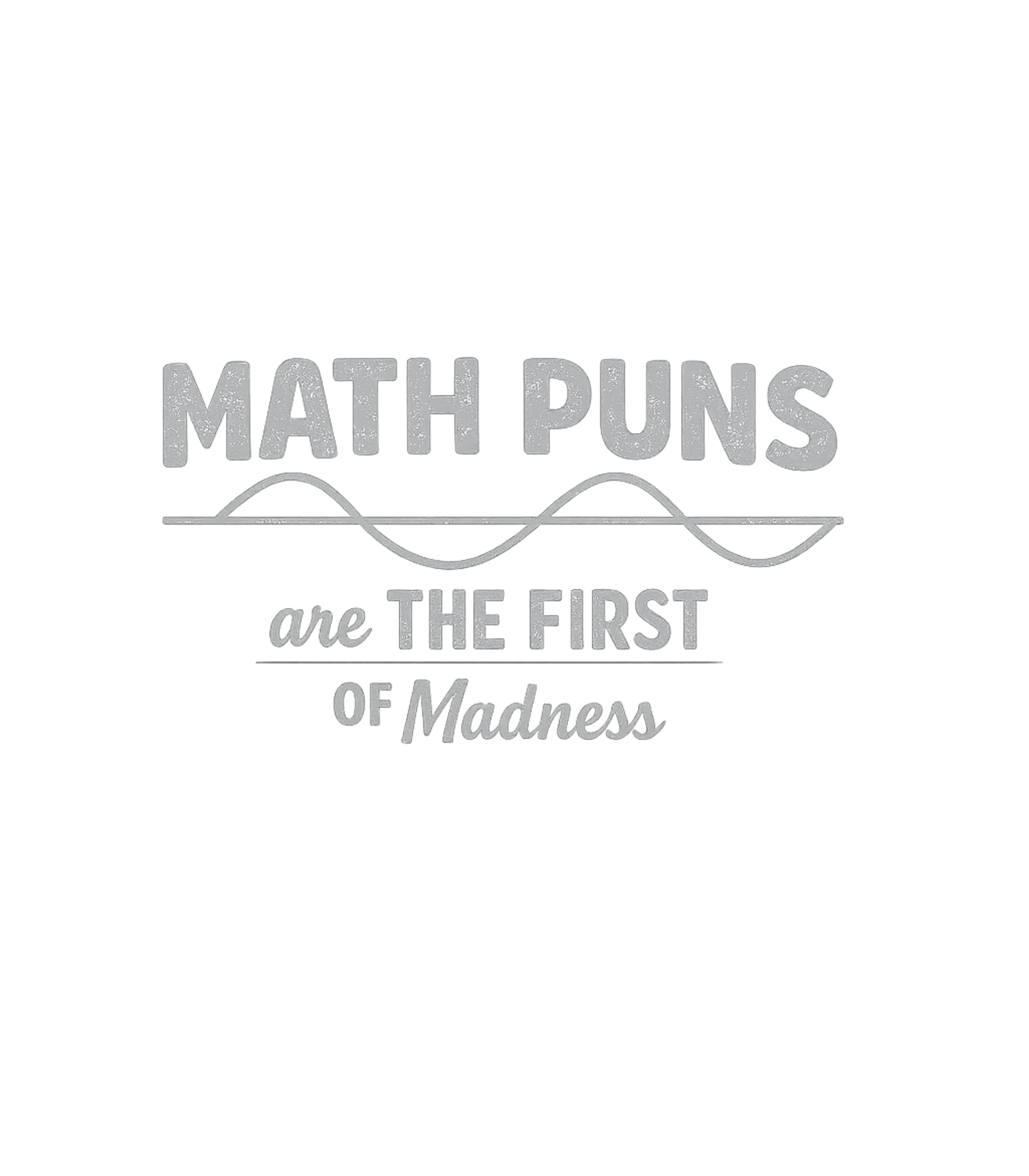 Math Puns Madness Sarcasm Premium T-Shirt featuring Embrace the humorous side of mathematics with this witty tee – designed by Geoff Brown @ SunFrog Math Puns Madness Sarcasm Premium T-Shirt featuring Embrace the humorous side of mathematics with this witty tee – designed by Geoff Brown @ SunFrog