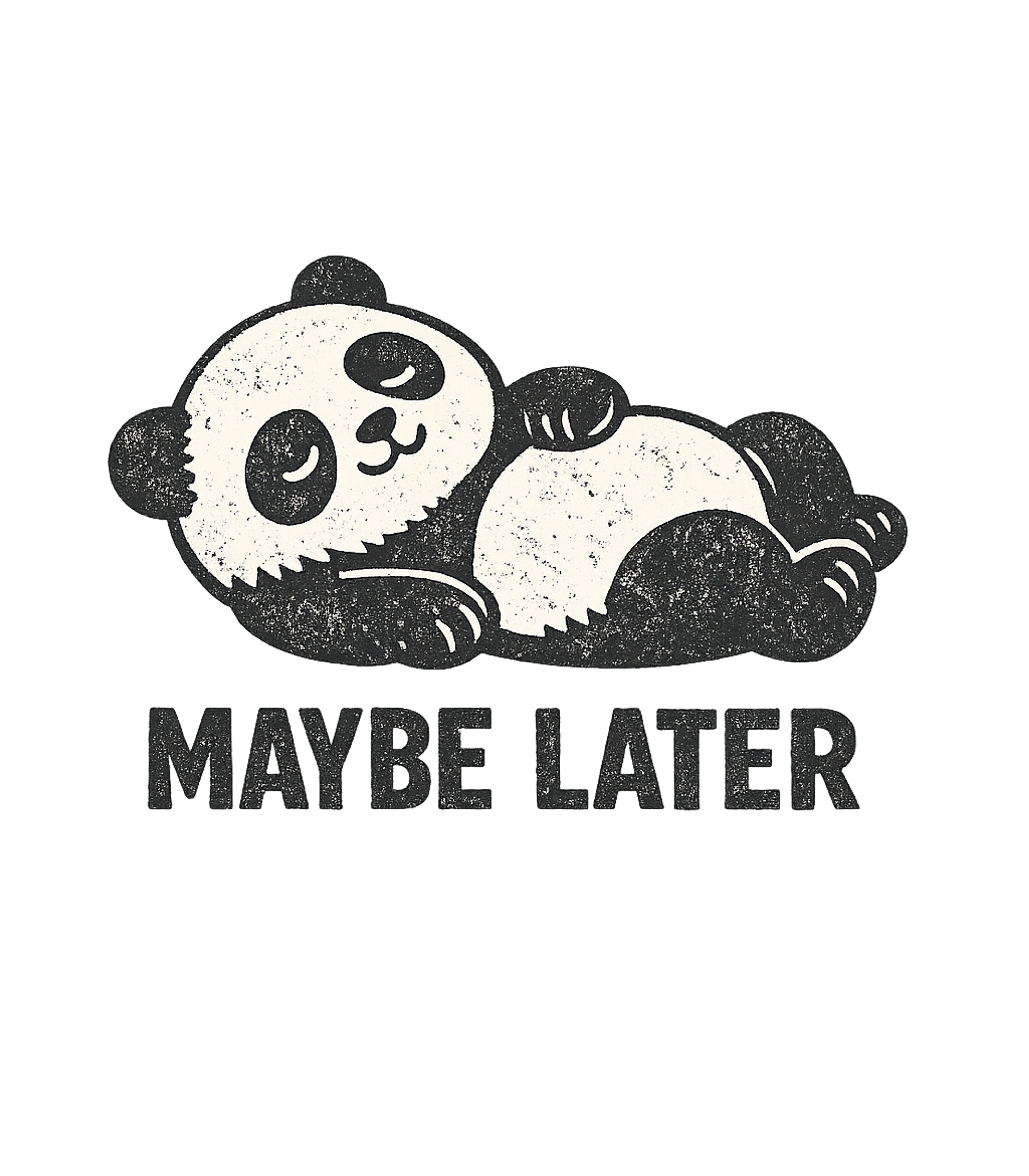 Maybe Later Panda Sarcasm Premium T-Shirt featuring Embrace your inner slacker with this adorable design featuri – designed by Geoff Brown @ SunFrog Maybe Later Panda Sarcasm Premium T-Shirt featuring Embrace your inner slacker with this adorable design featuri – designed by Geoff Brown @ SunFrog