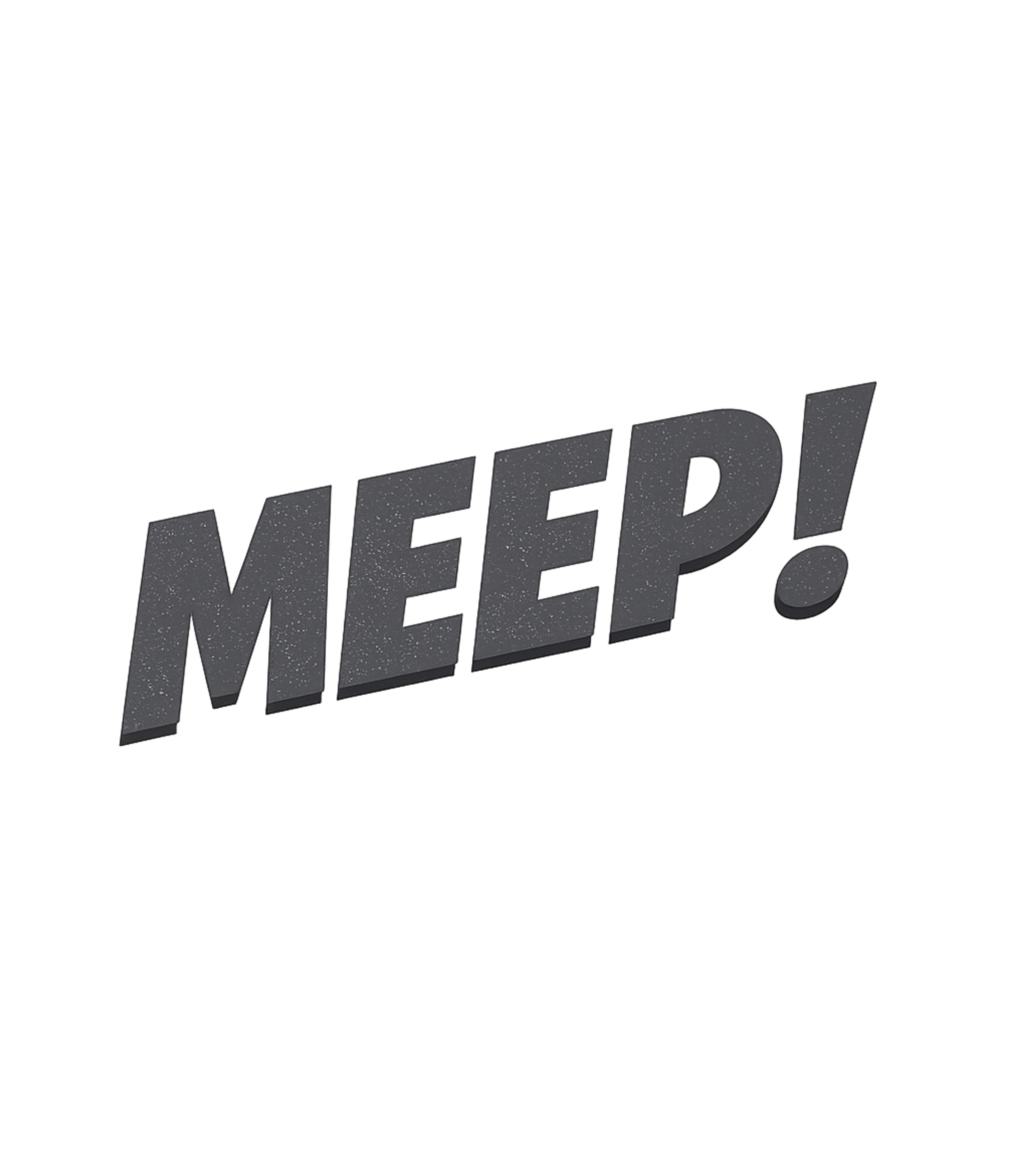 Meep! Funny Graphic Meme Humor Premium T-Shirt featuring Unleash a burst of playful energy with this "MEEP!" graphic – designed by Geoff Brown @ SunFrog Meep! Funny Graphic Meme Humor Premium T-Shirt featuring Unleash a burst of playful energy with this "MEEP!" graphic – designed by Geoff Brown @ SunFrog
