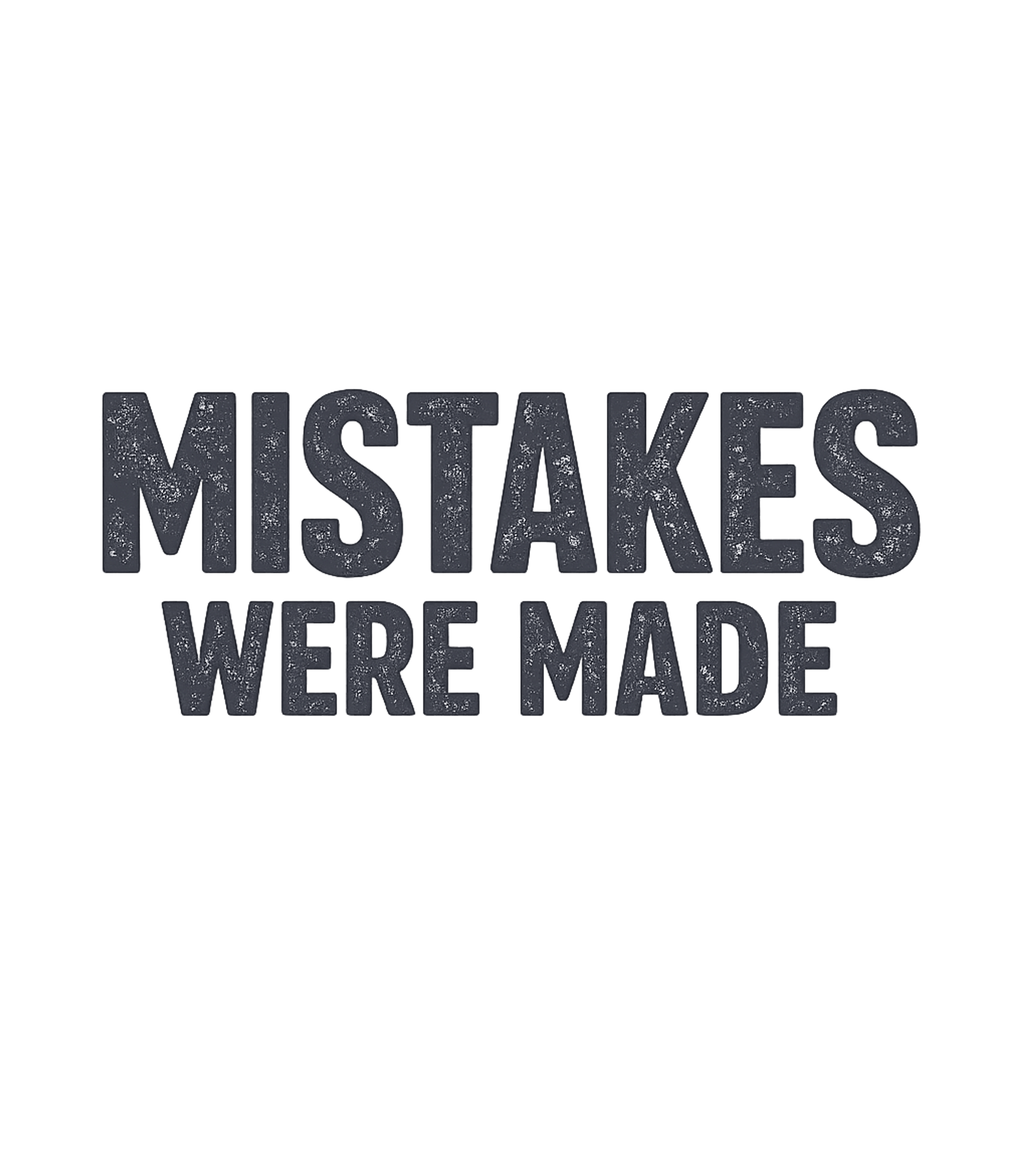 Mistakes Were Made Sarcasm Premium T-Shirt featuring Acknowledge life's blunders with a dose of dry wit in this ' – designed by Geoff Brown @ SunFrog Mistakes Were Made Sarcasm Premium T-Shirt featuring Acknowledge life's blunders with a dose of dry wit in this ' – designed by Geoff Brown @ SunFrog