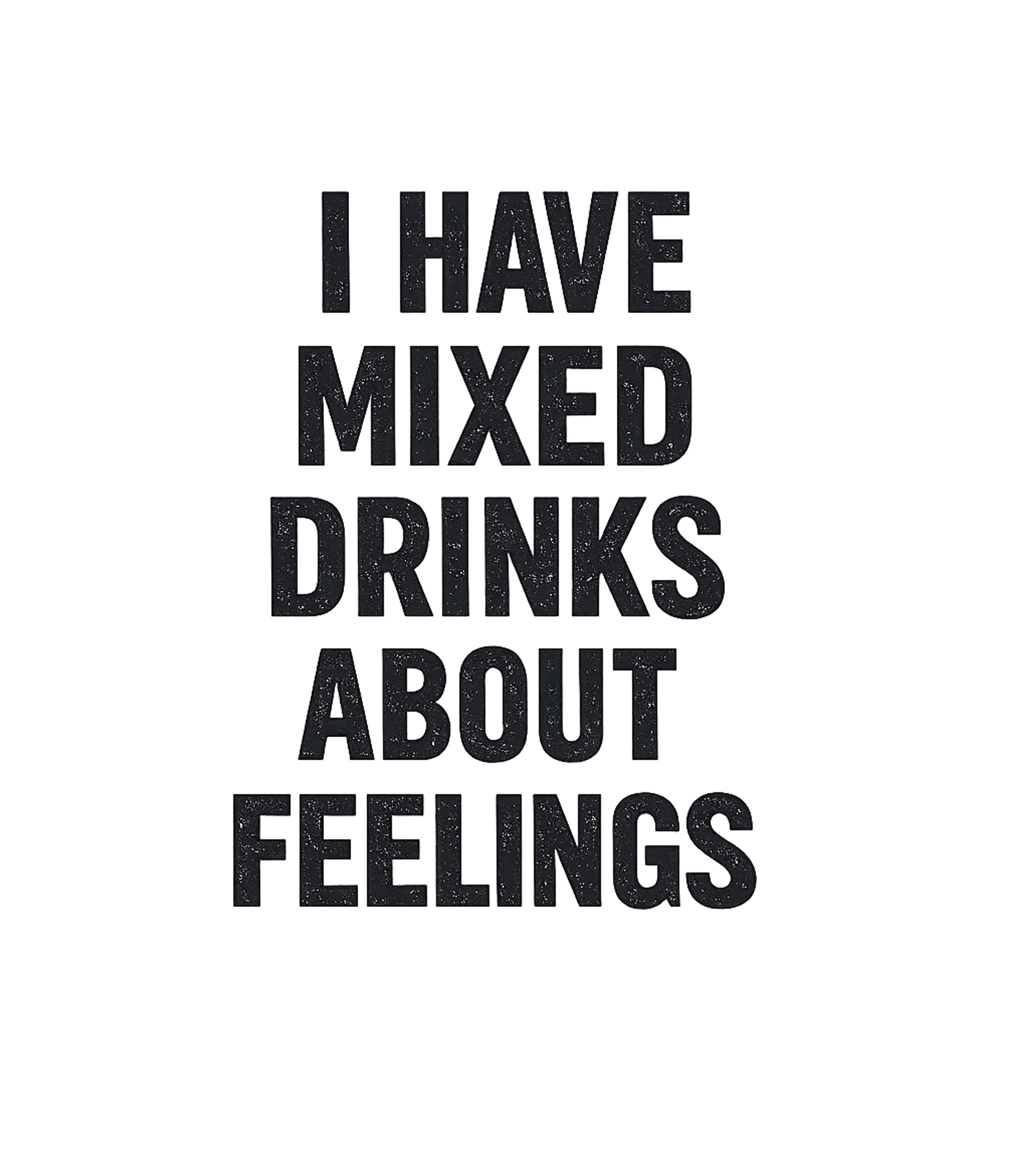 Mixed Drinks Feelings Sarcasm Premium T-Shirt featuring Show off your witty side with this clever graphic tee, humor – designed by Geoff Brown @ SunFrog Mixed Drinks Feelings Sarcasm Premium T-Shirt featuring Show off your witty side with this clever graphic tee, humor – designed by Geoff Brown @ SunFrog