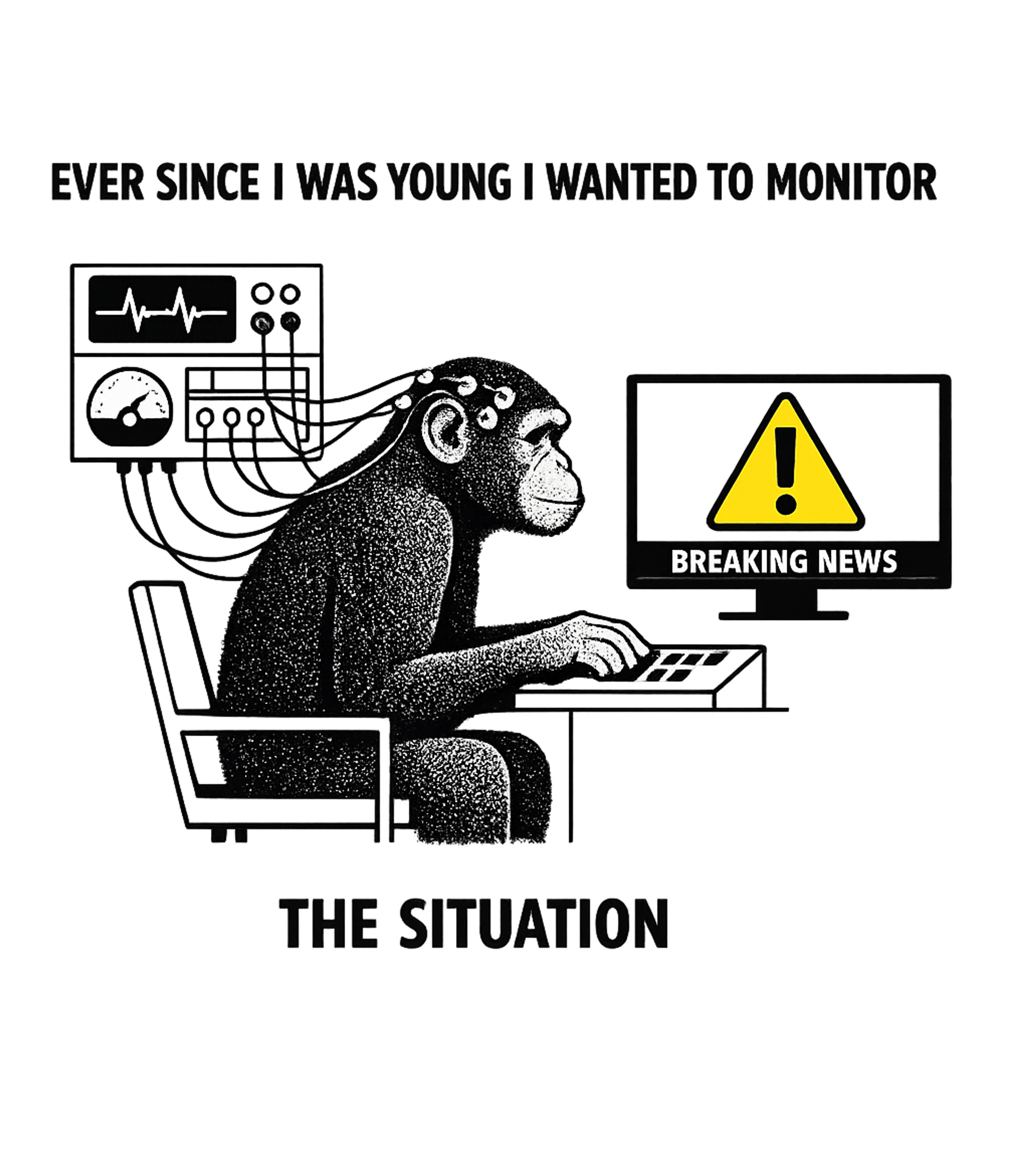 Monitor The Situation Sarcasm Hooded Sweatshirt featuring This unique graphic features a chimpanzee vigilantly monitor – designed by Geoff Brown @ SunFrog Monitor The Situation Sarcasm Hooded Sweatshirt featuring This unique graphic features a chimpanzee vigilantly monitor – designed by Geoff Brown @ SunFrog