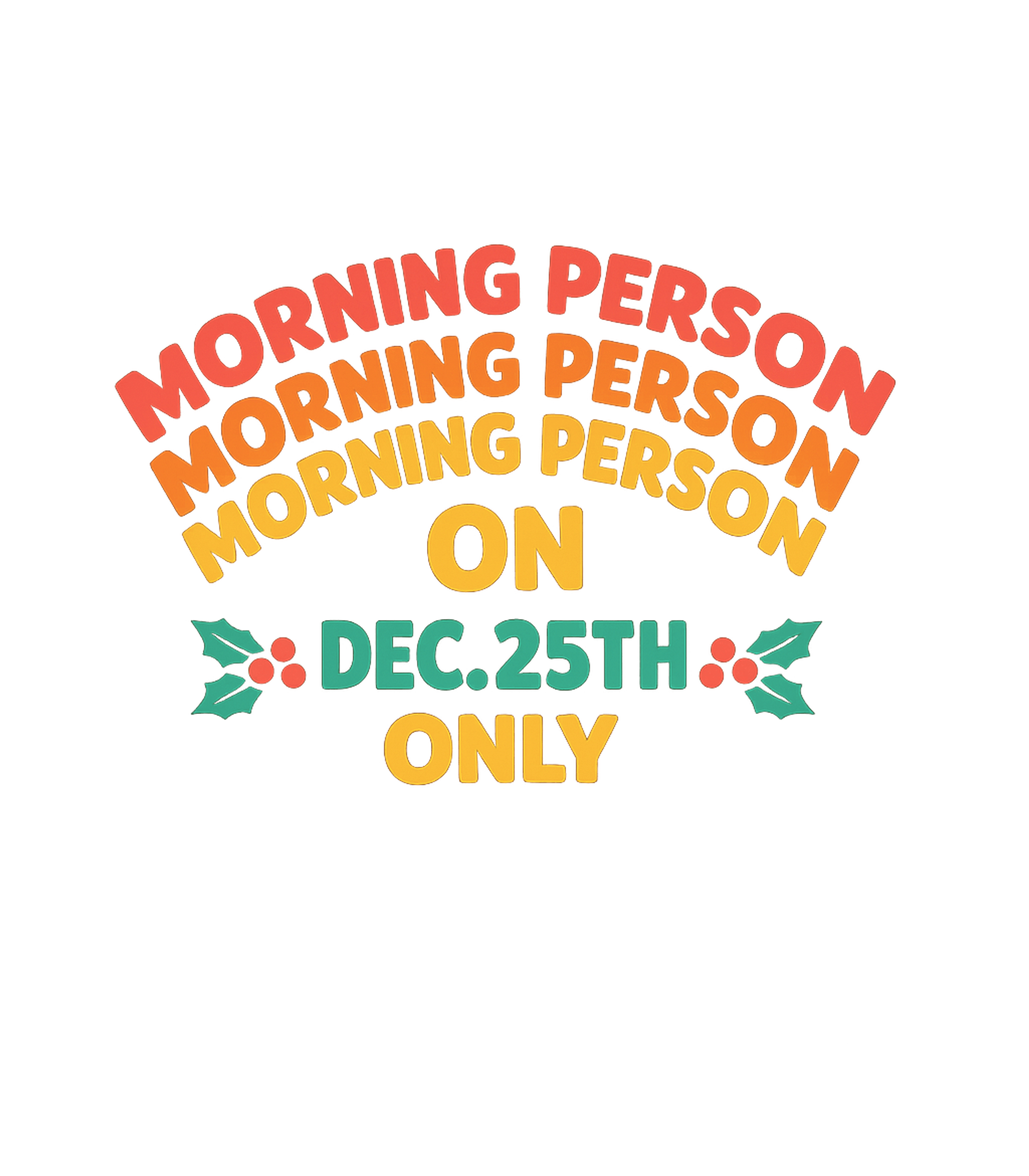 Morning Person Dec 25th Sarcasm Premium T-Shirt featuring Embrace the holiday spirit with this funny "Morning Person D – designed by Geoff Brown @ SunFrog Morning Person Dec 25th Sarcasm Premium T-Shirt featuring Embrace the holiday spirit with this funny "Morning Person D – designed by Geoff Brown @ SunFrog