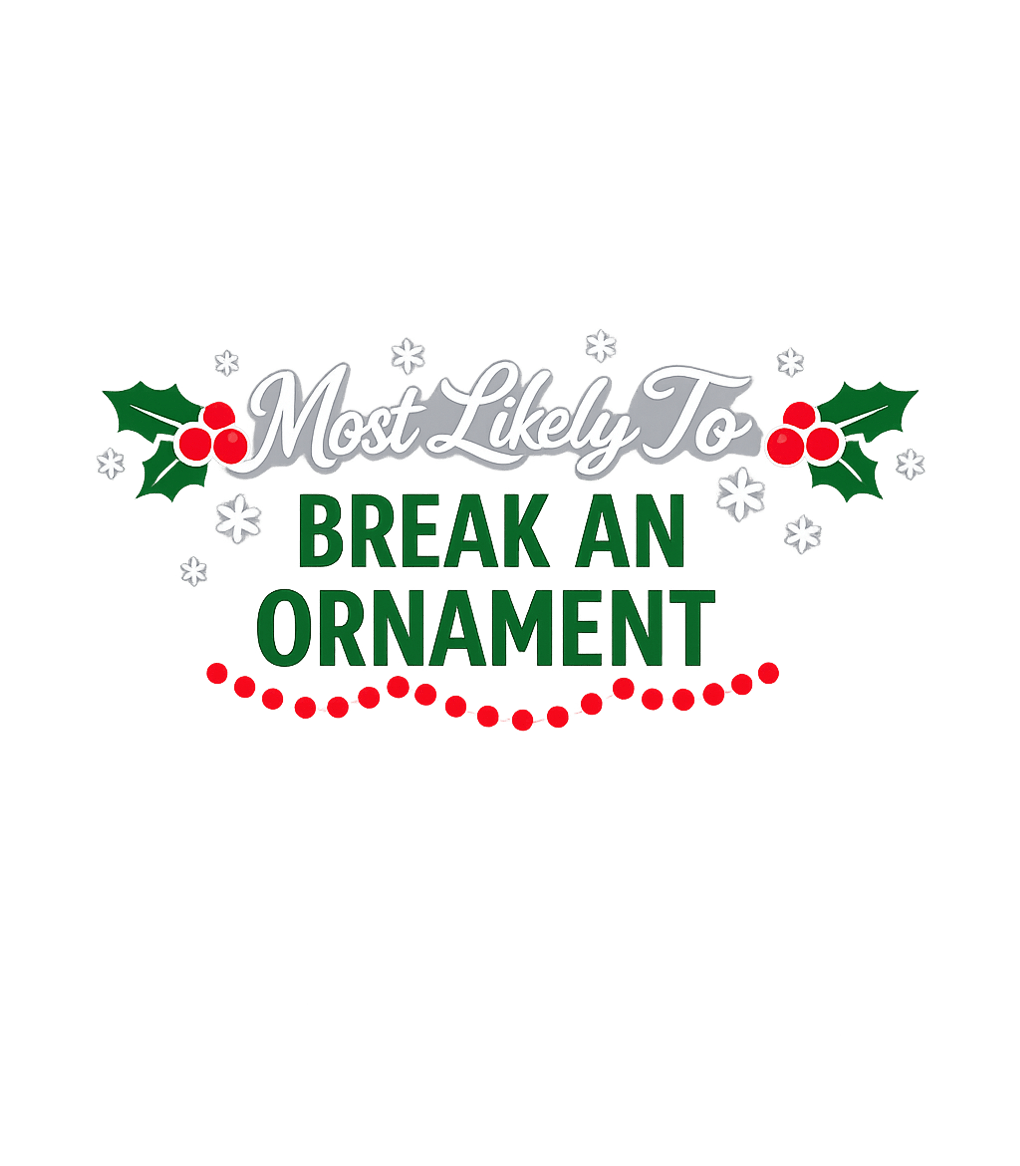 Most Likely Ornament Breaker Meme Humor Crewneck Sweatshirt featuring Get ready for festive fun with this humorous holiday graphic – designed by Geoff Brown @ SunFrog Most Likely Ornament Breaker Meme Humor Crewneck Sweatshirt featuring Get ready for festive fun with this humorous holiday graphic – designed by Geoff Brown @ SunFrog