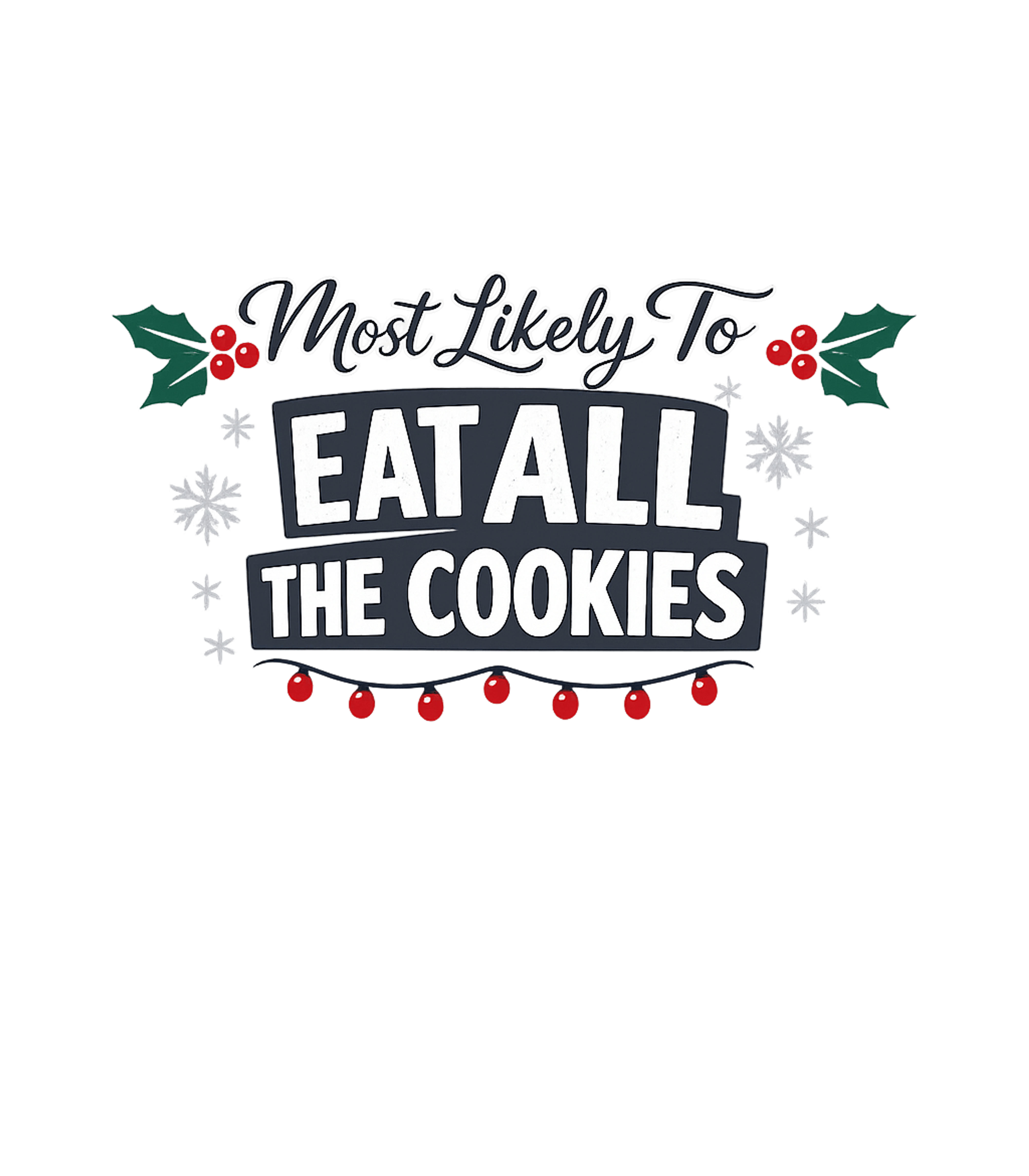 Most Likely To Eat Cookies Meme Humor Hooded Sweatshirt featuring This fun Christmas design features the humorous phrase 'Most – designed by Geoff Brown @ SunFrog Most Likely To Eat Cookies Meme Humor Hooded Sweatshirt featuring This fun Christmas design features the humorous phrase 'Most – designed by Geoff Brown @ SunFrog