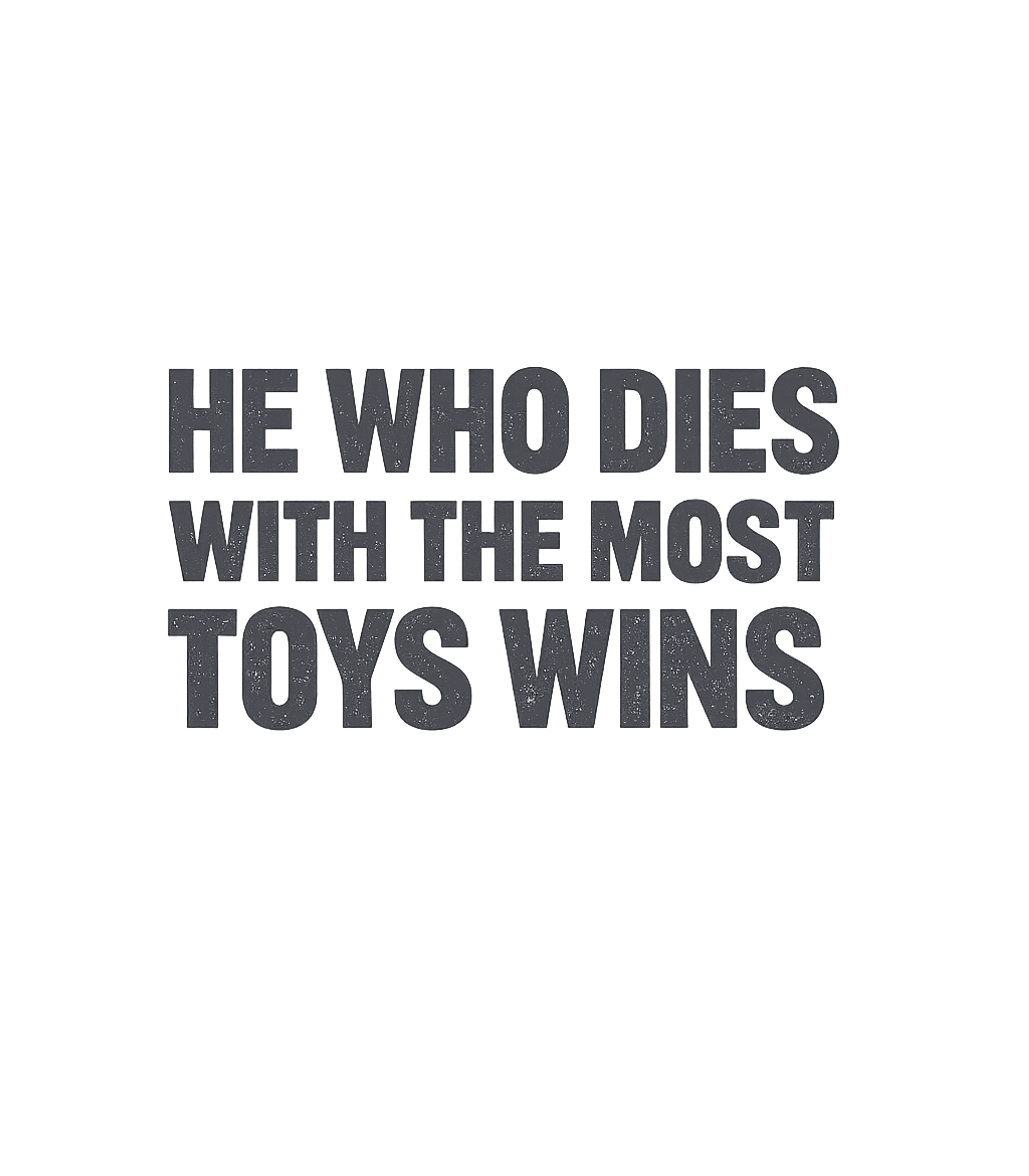 Most Toys Wins Sarcasm Premium T-Shirt featuring Declare your life's philosophy with this bold graphic tee – designed by Geoff Brown @ SunFrog Most Toys Wins Sarcasm Premium T-Shirt featuring Declare your life's philosophy with this bold graphic tee – designed by Geoff Brown @ SunFrog
