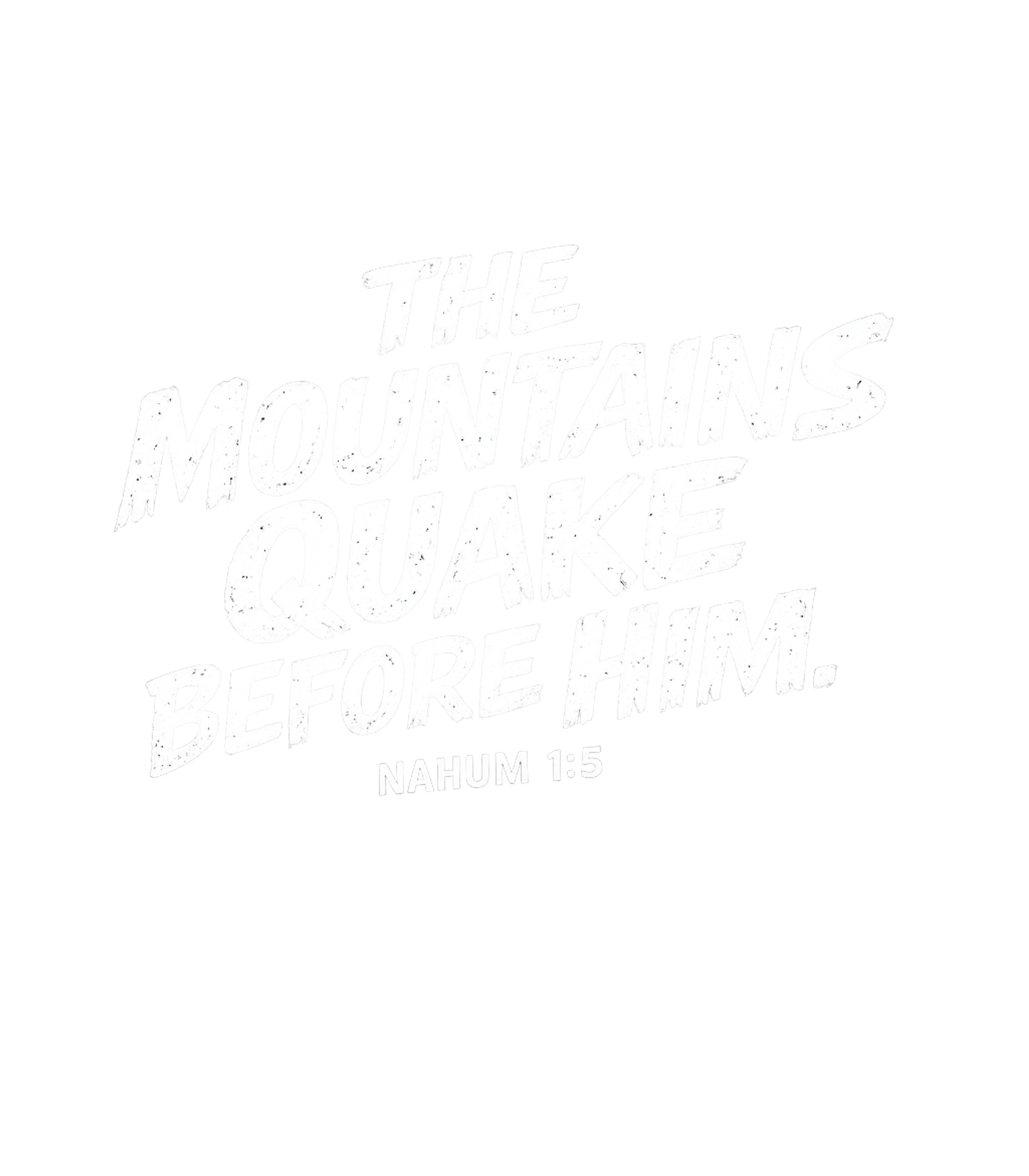 Mountains Quake Before Him Bible Verses Crewneck Sweatshirt featuring Declare your faith boldly with this powerful design featurin – designed by Geoff Brown @ SunFrog Mountains Quake Before Him Bible Verses Crewneck Sweatshirt featuring Declare your faith boldly with this powerful design featurin – designed by Geoff Brown @ SunFrog