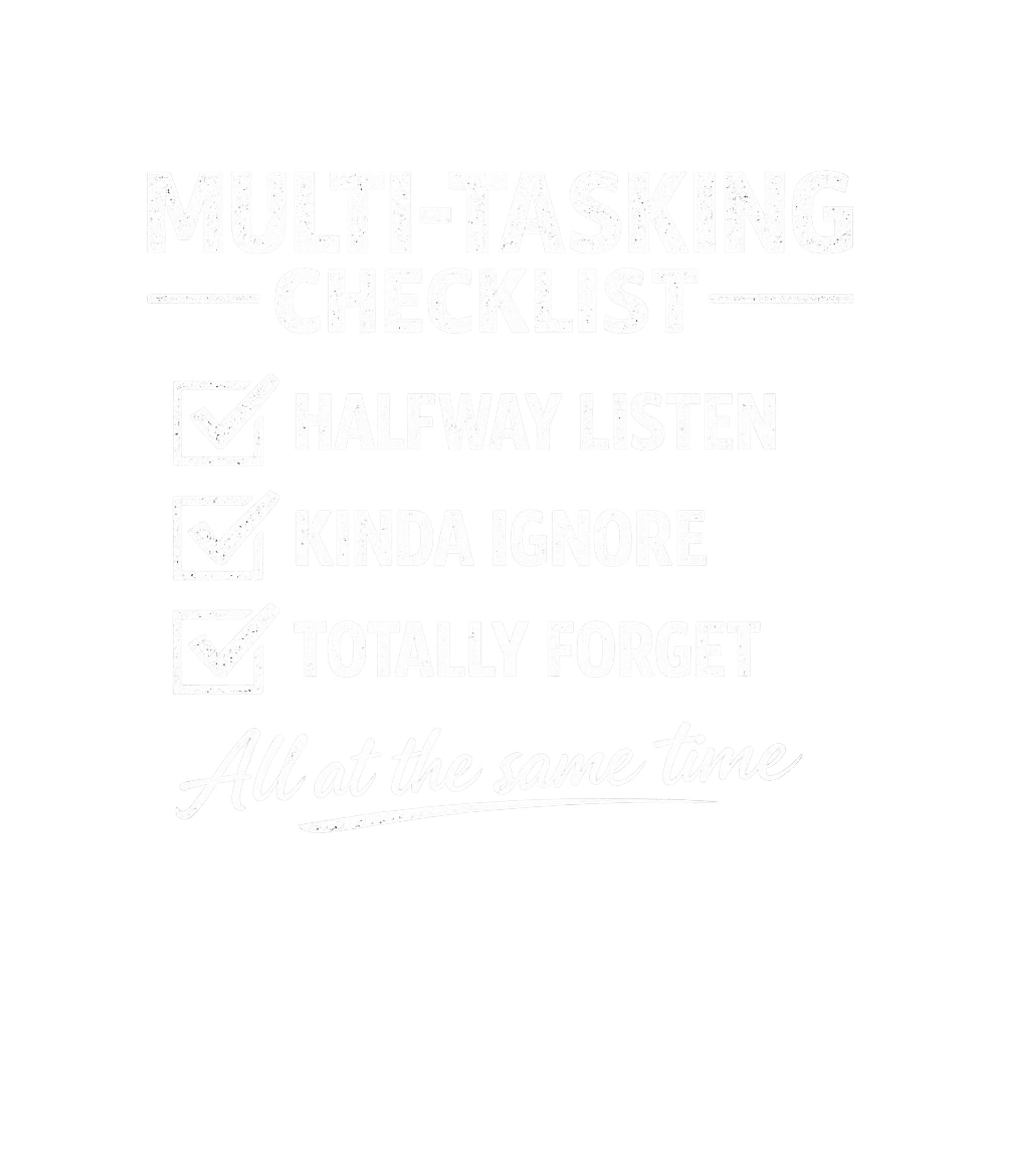 Multi-Tasking Checklist Sarcasm Premium T-Shirt featuring Embrace the humorous reality of modern multitasking with thi – designed by Geoff Brown @ SunFrog Multi-Tasking Checklist Sarcasm Premium T-Shirt featuring Embrace the humorous reality of modern multitasking with thi – designed by Geoff Brown @ SunFrog