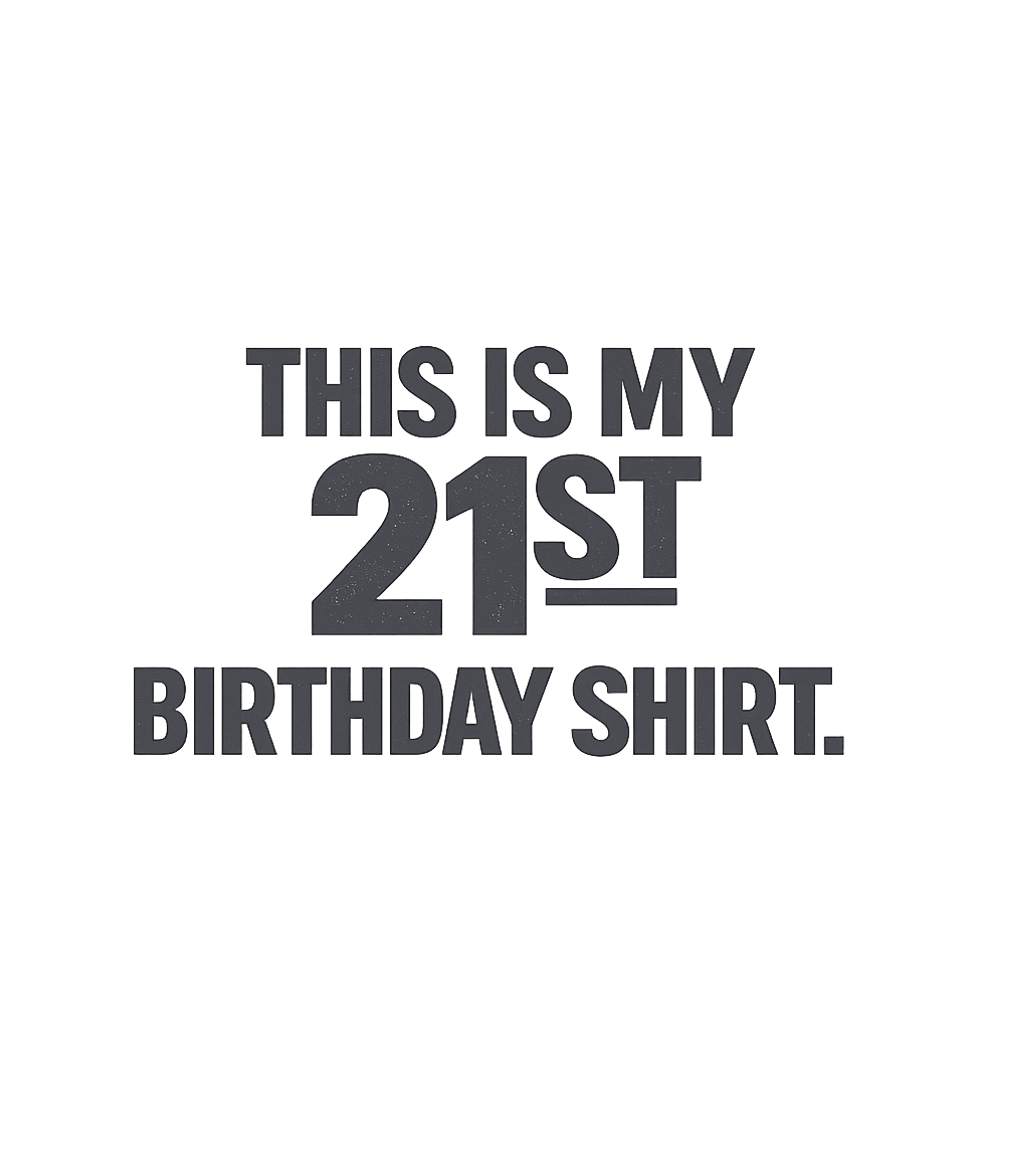 My 21st Birthday Shirt Birthdays Premium T-Shirt featuring Celebrate a major milestone with this bold 21st Birthday Shi – designed by Geoff Brown @ SunFrog My 21st Birthday Shirt Birthdays Premium T-Shirt featuring Celebrate a major milestone with this bold 21st Birthday Shi – designed by Geoff Brown @ SunFrog